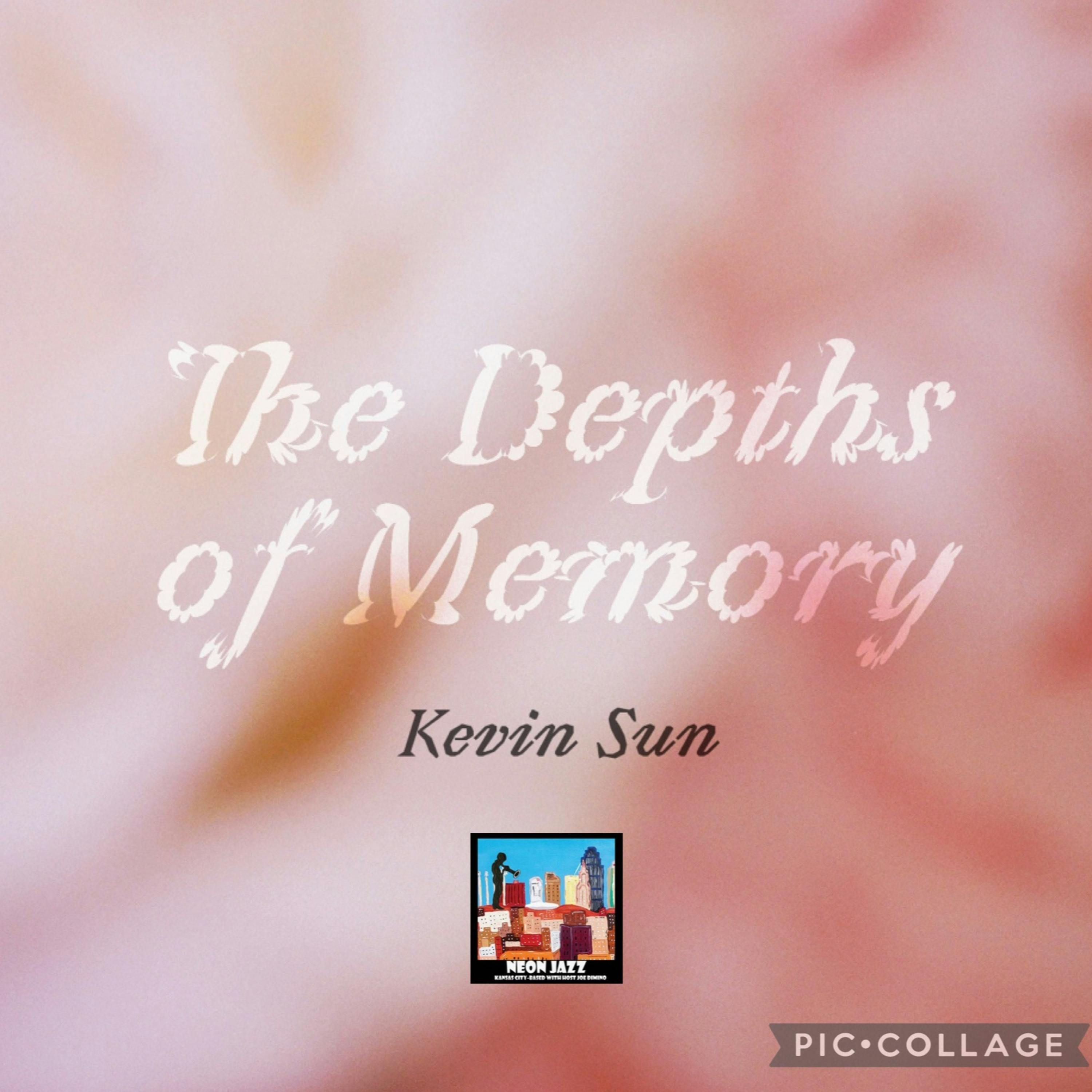 Jazz Saxophonist & Composer Kevin Sun on the 2023 CD The Depths of Memory episode artwork