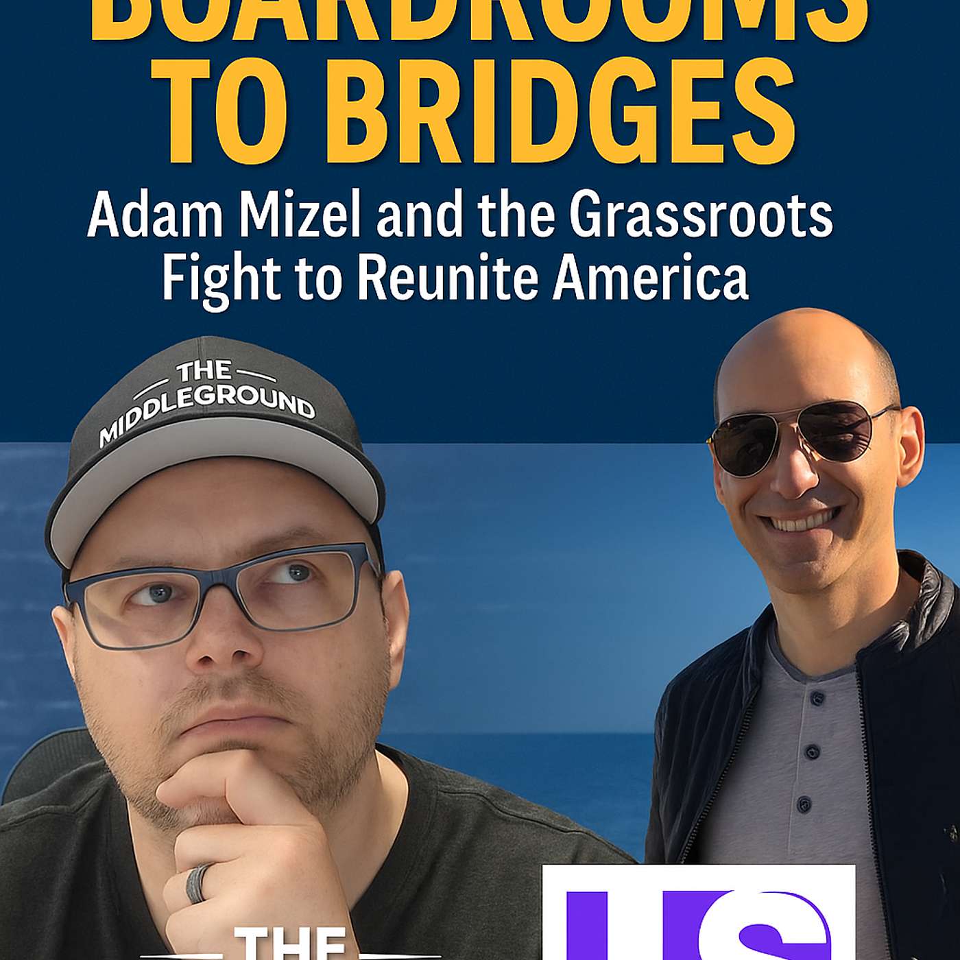 From Boardrooms to Bridges: Adam Mizel on Reuniting a Divided America