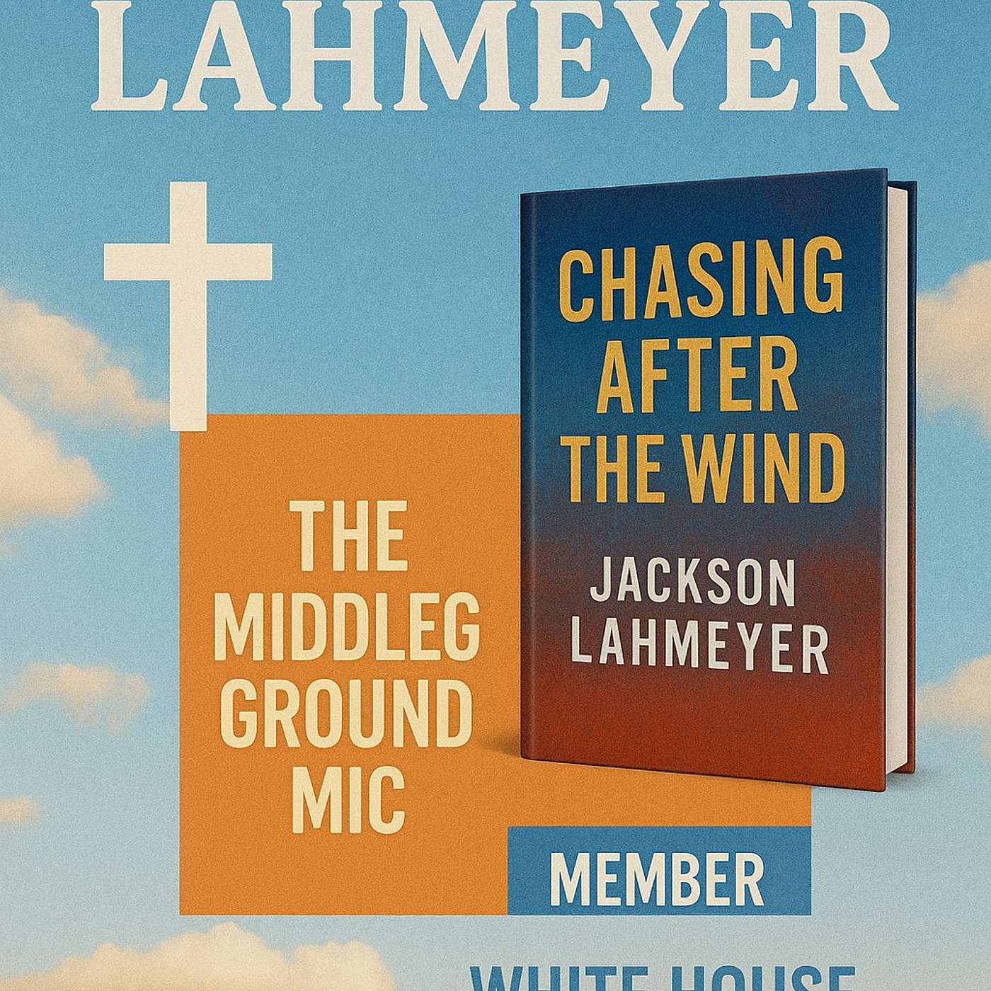 Jackson Lahmeyer: White House Faith Council, Charlie Kirk & Chasing After the Wind