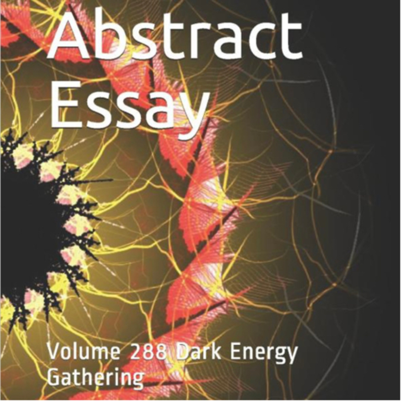 Abstract Essay Volume 288 Dark Energy Gathering by Daniel Lucas episode artwork