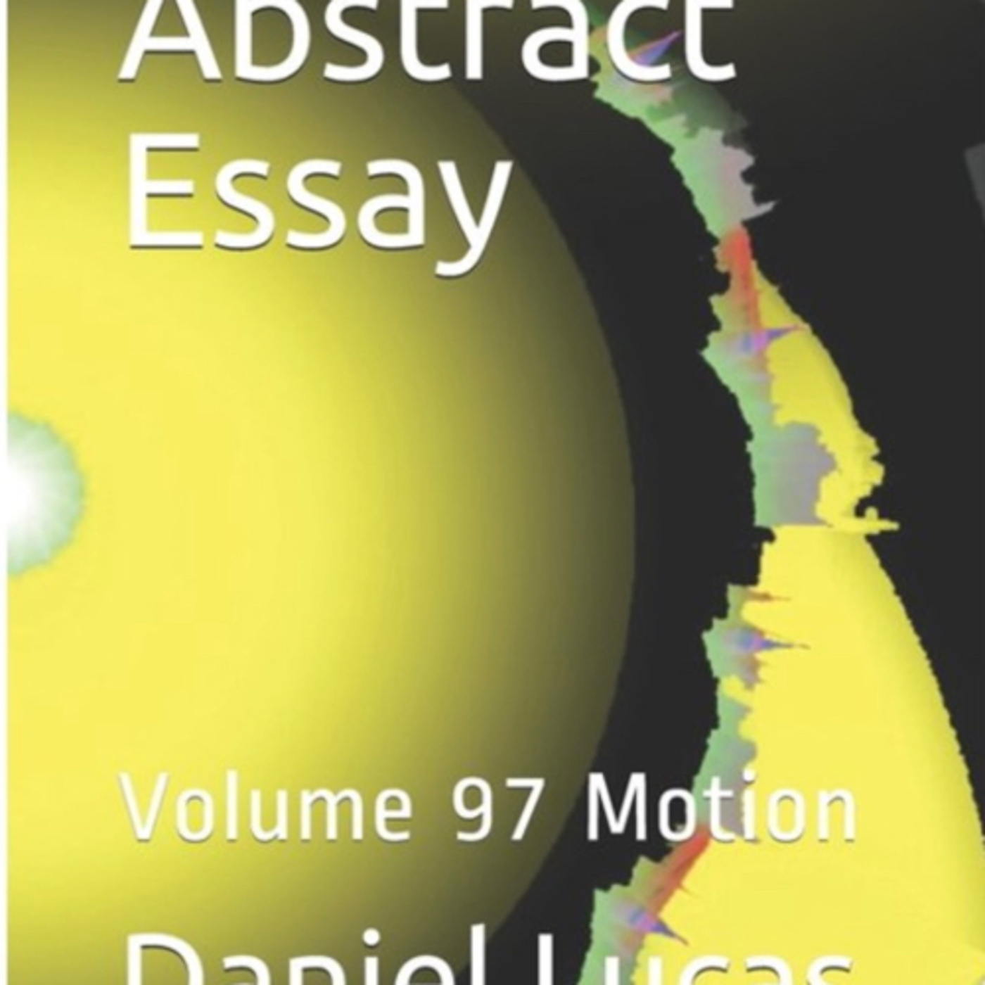 Abstract Essay Volume 97 Motion by Daniel Lucas episode artwork
