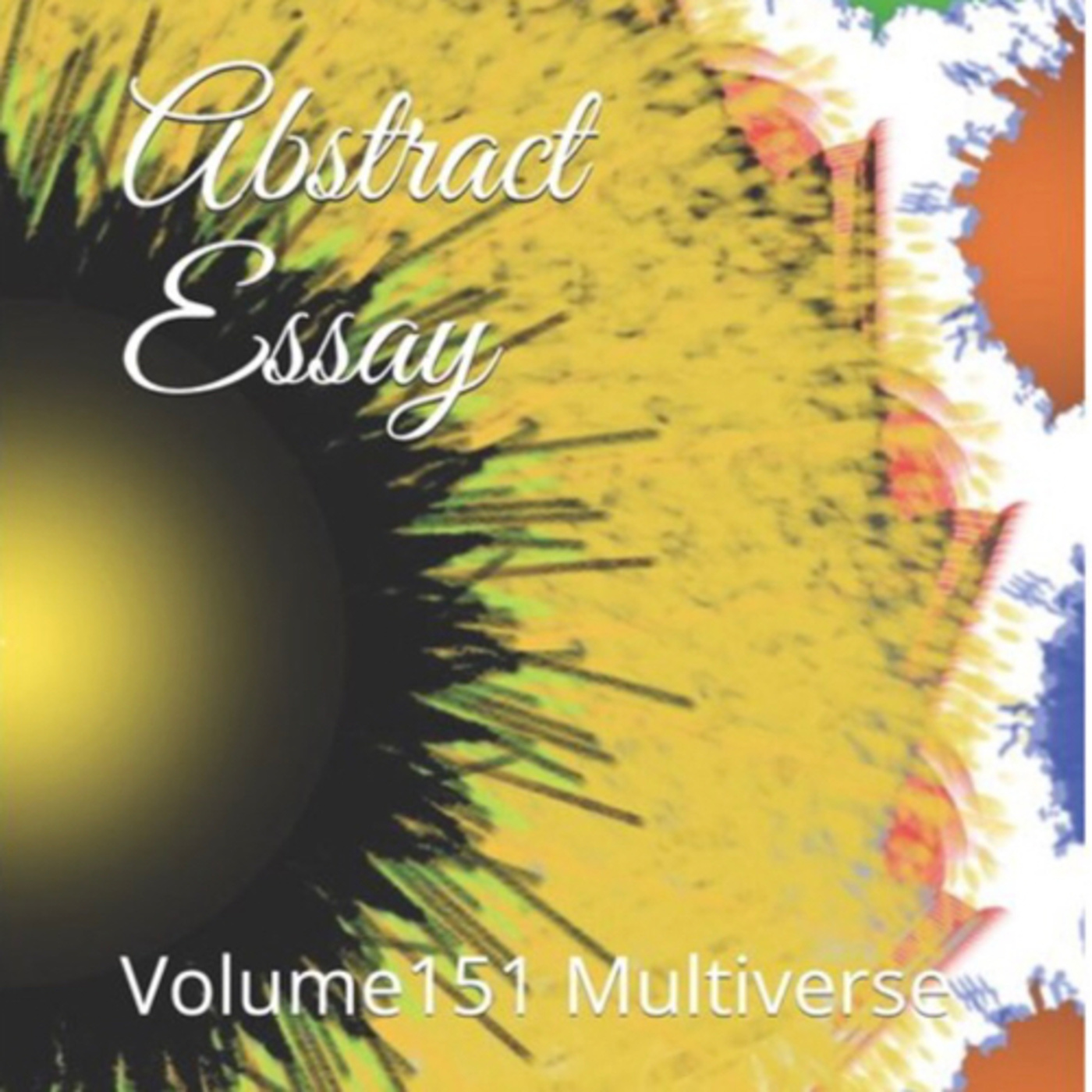 Abstract Essay Volume 151 Multiverse by Daniel Lucas episode artwork