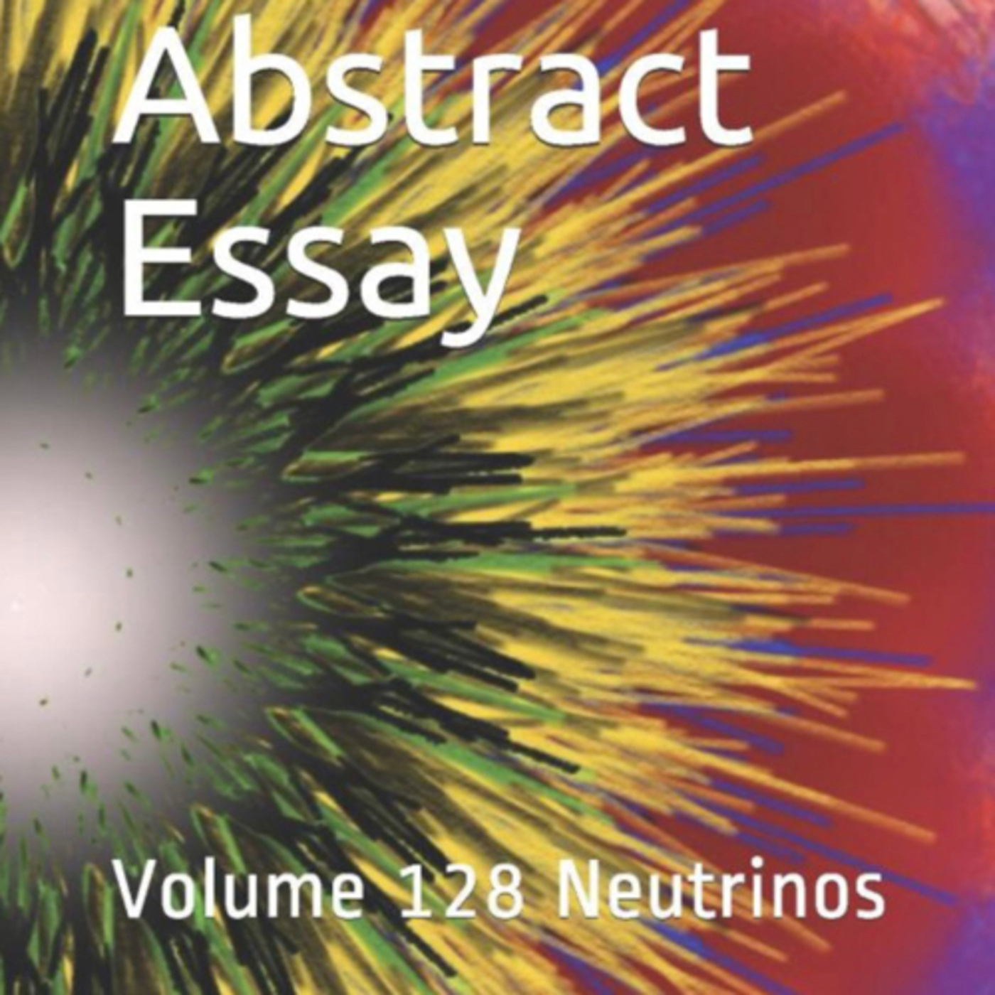 Abstract Essay Volume 128 Neutrinos by Daniel Lucas episode artwork