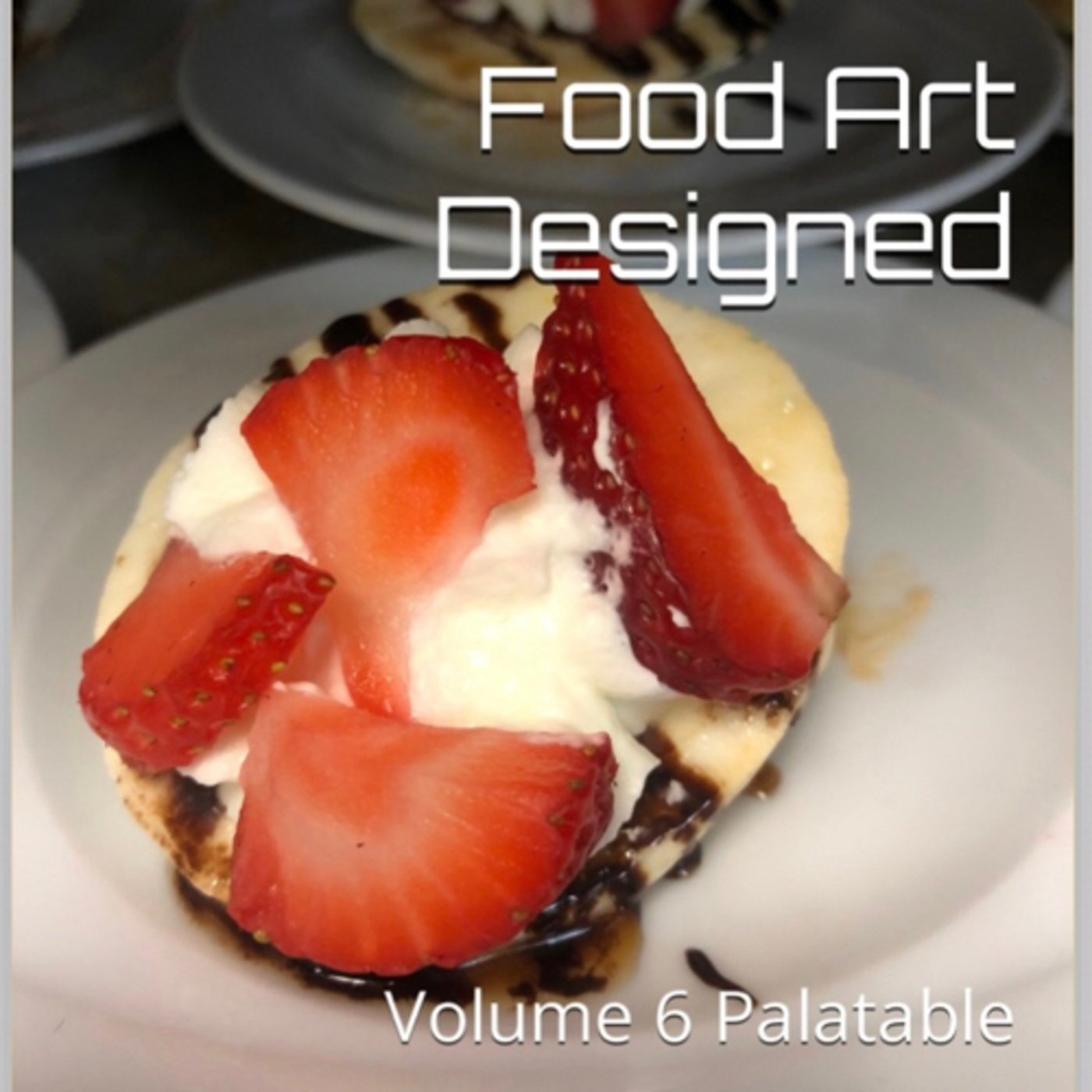 Food Art Designed Volume 6 Palatable by Daniel Lucas episode artwork