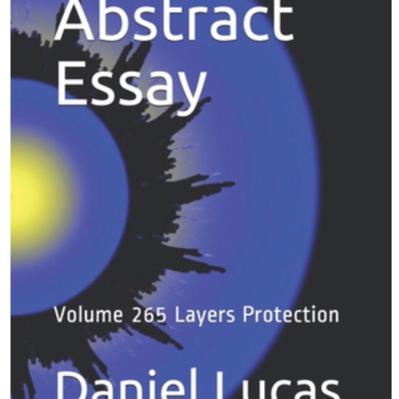 Abstract Essay:Volume 265 Layers Protection by Daniel Lucas episode artwork