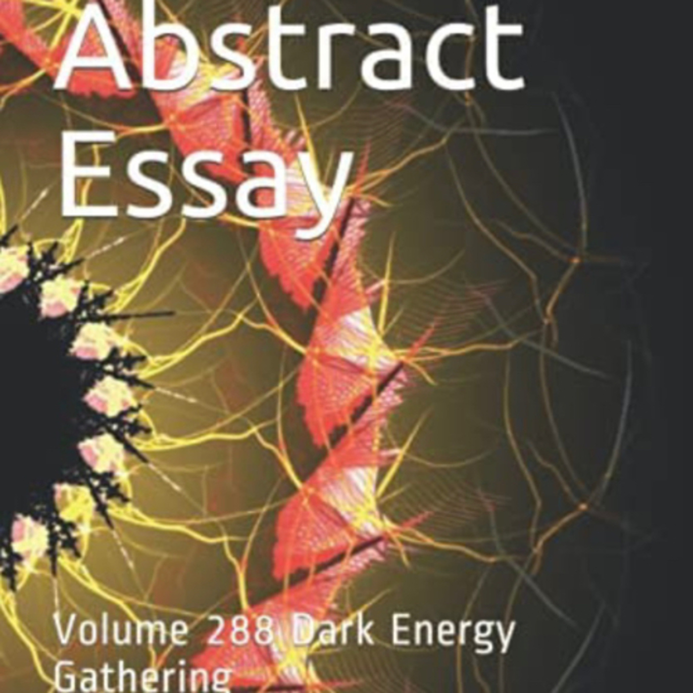 Abstract Essay Volume 288 Dark Energy Gathering by Daniel Lucas episode artwork