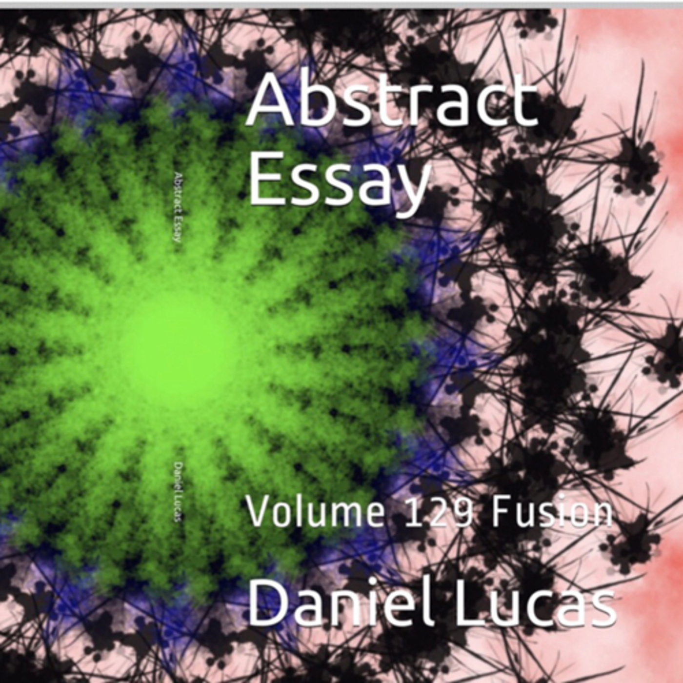Abstract Essay Volume 129 Fusion by Daniel Lucas episode artwork
