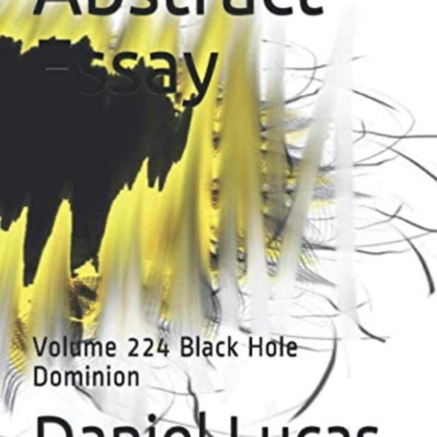 Abstract Essay Volume 224 Black Hole Dominion by Daniel Lucas episode artwork