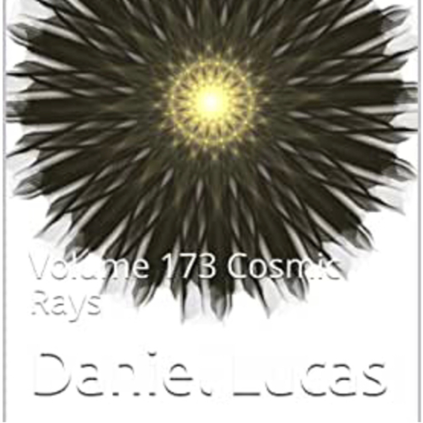Abstract Essay Volume 173 Cosmic Rays by Daniel Lucas episode artwork