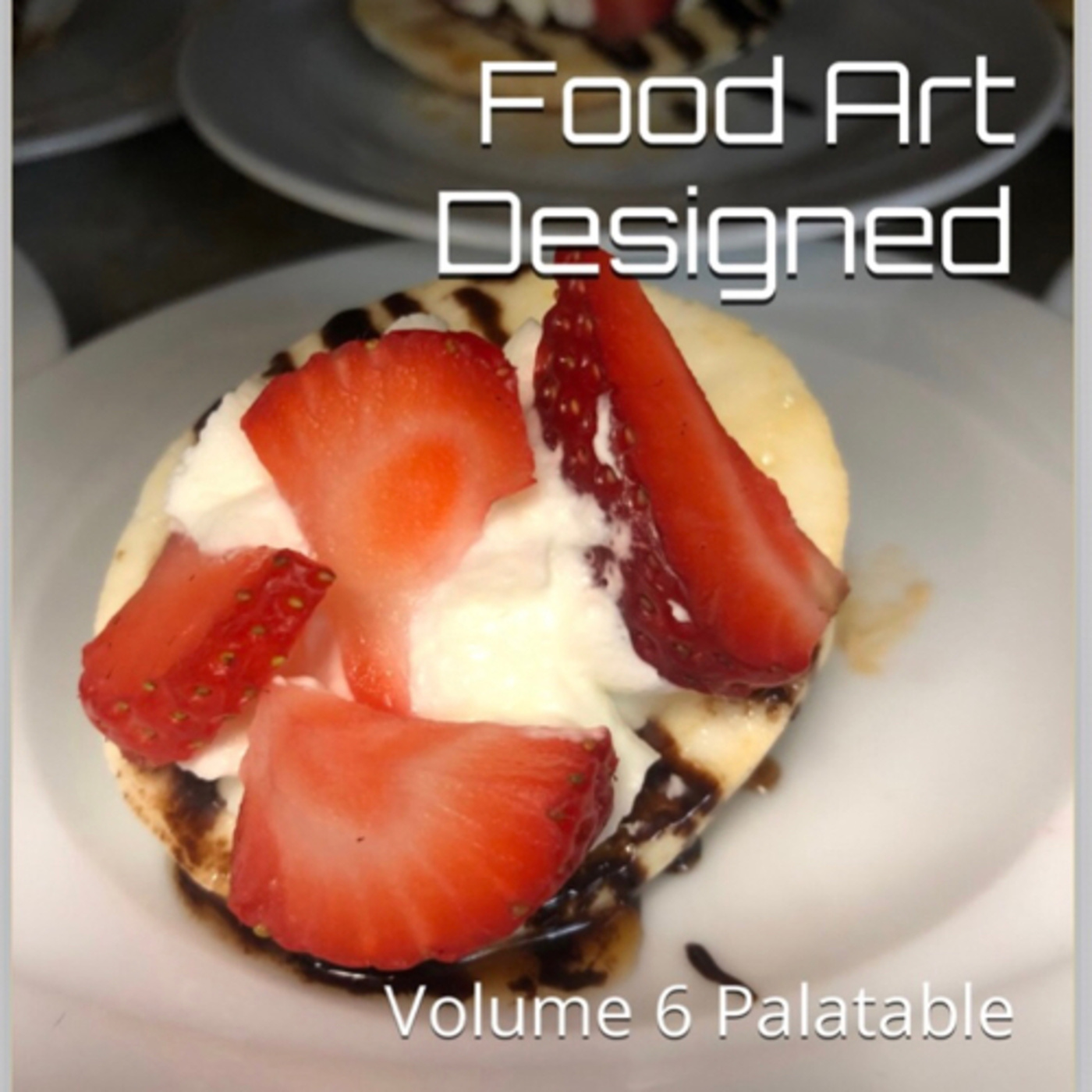 Food Art Designed Volume 6 Palatable by Daniel Lucas episode artwork