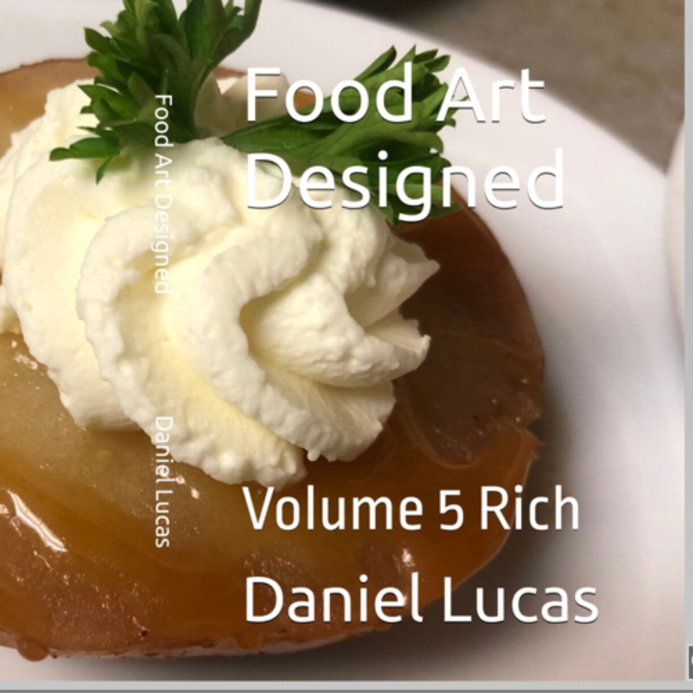 Food Art Designed Volume 5 Rich by Daniel Lucas episode artwork