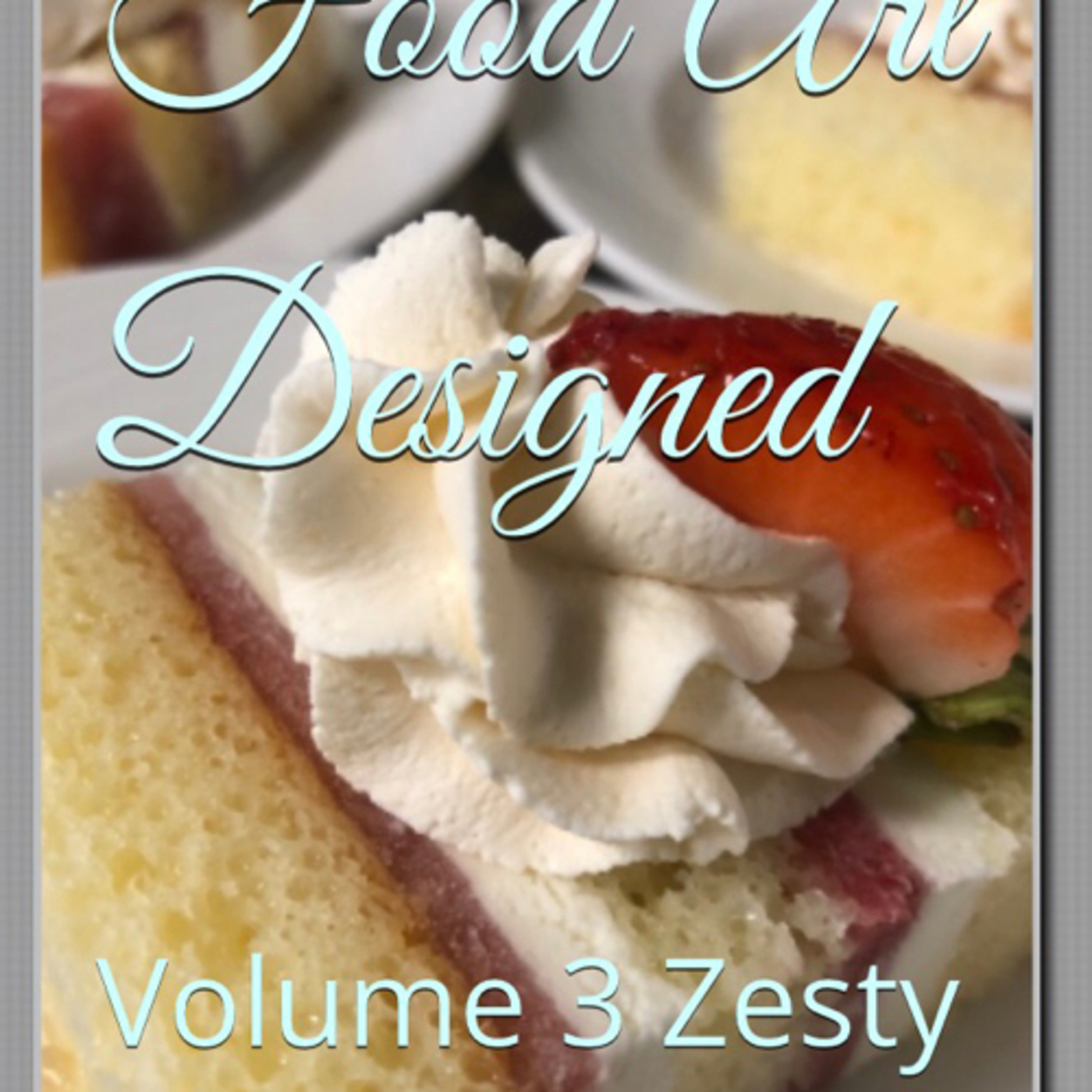 Food Art Designed Volume 3 Zesty by Daniel Lucas episode artwork