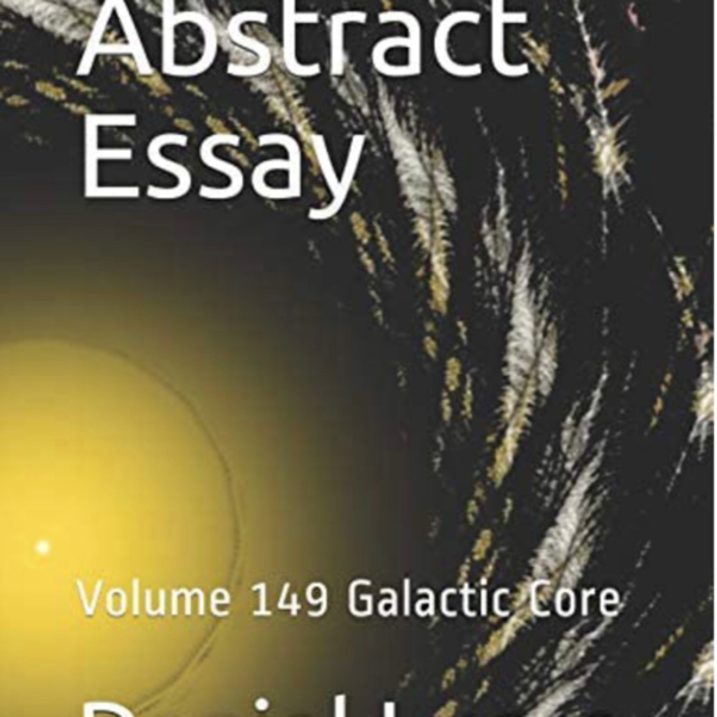 Abstract Essay Volume 149 Galactic Core by Daniel Lucas episode artwork