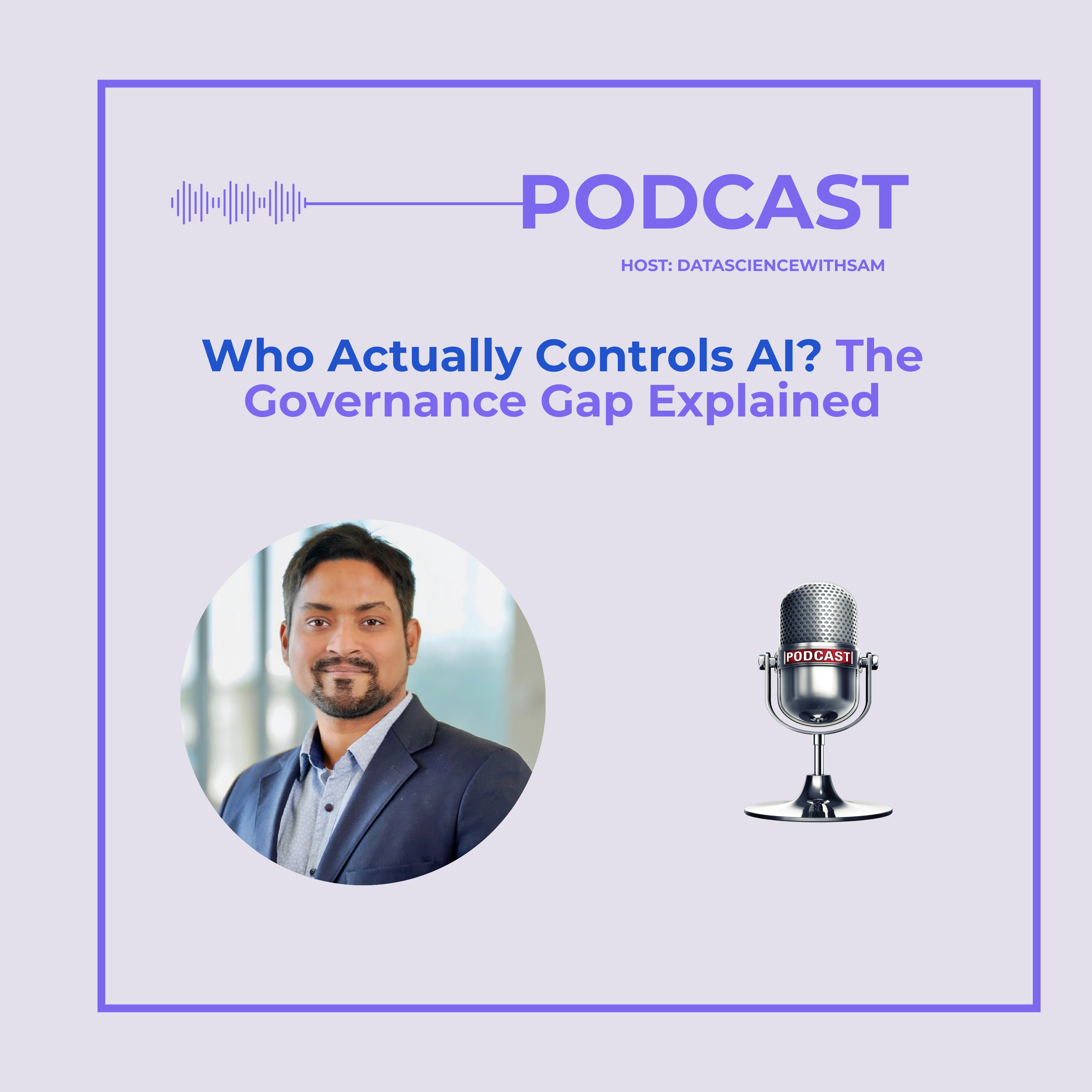 EP 35: Who Actually Controls AI? The Governance Gap Explained