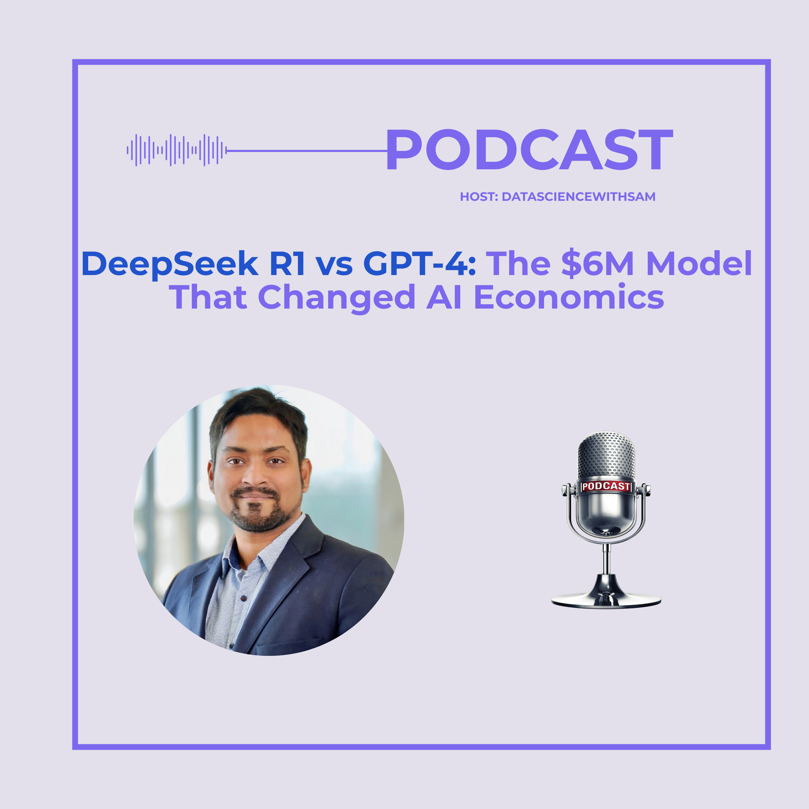 EP 34: DeepSeek R1 vs GPT-4: The $6M Model That Changed AI Economics