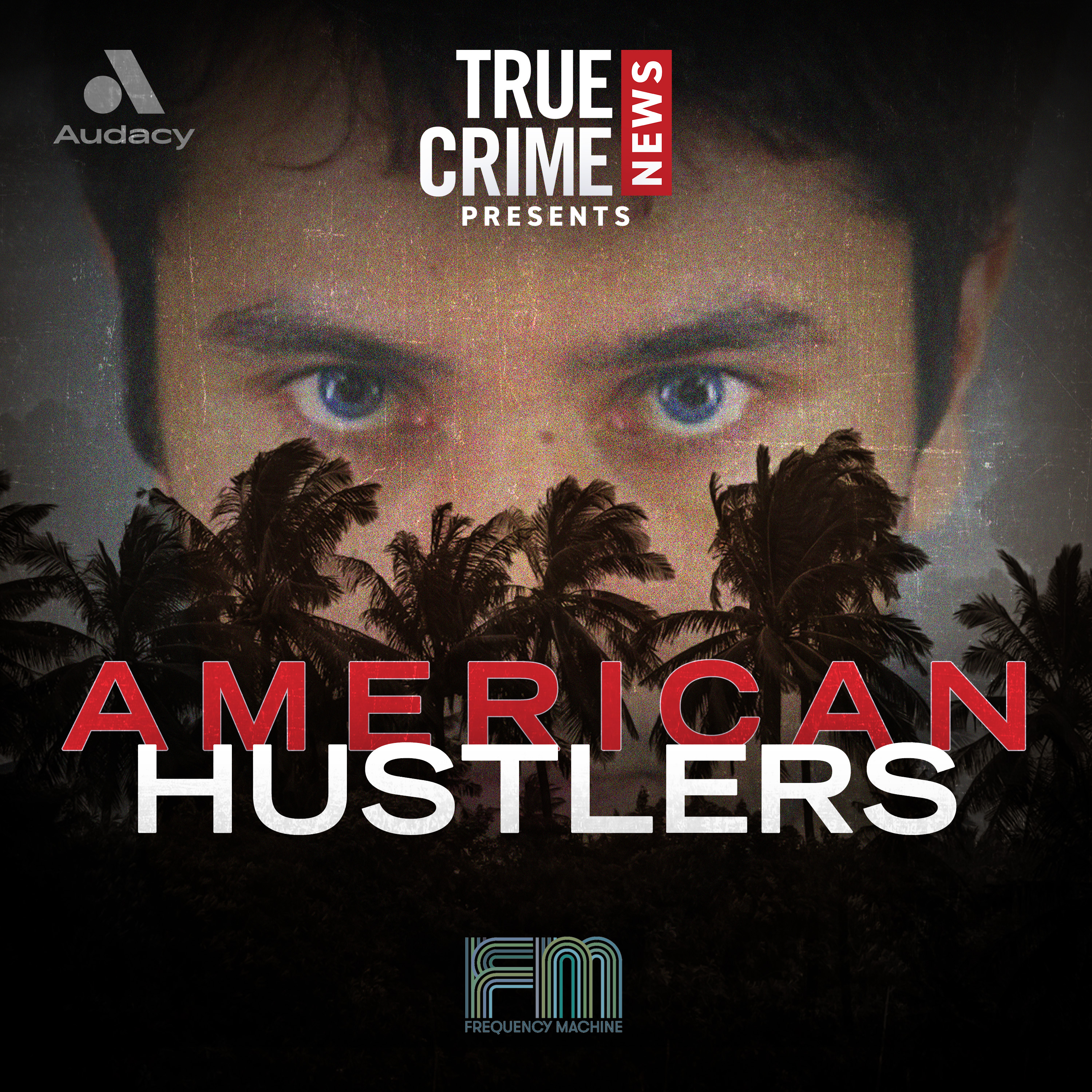 True Crime News Presents: American Hustlers podcast artwork