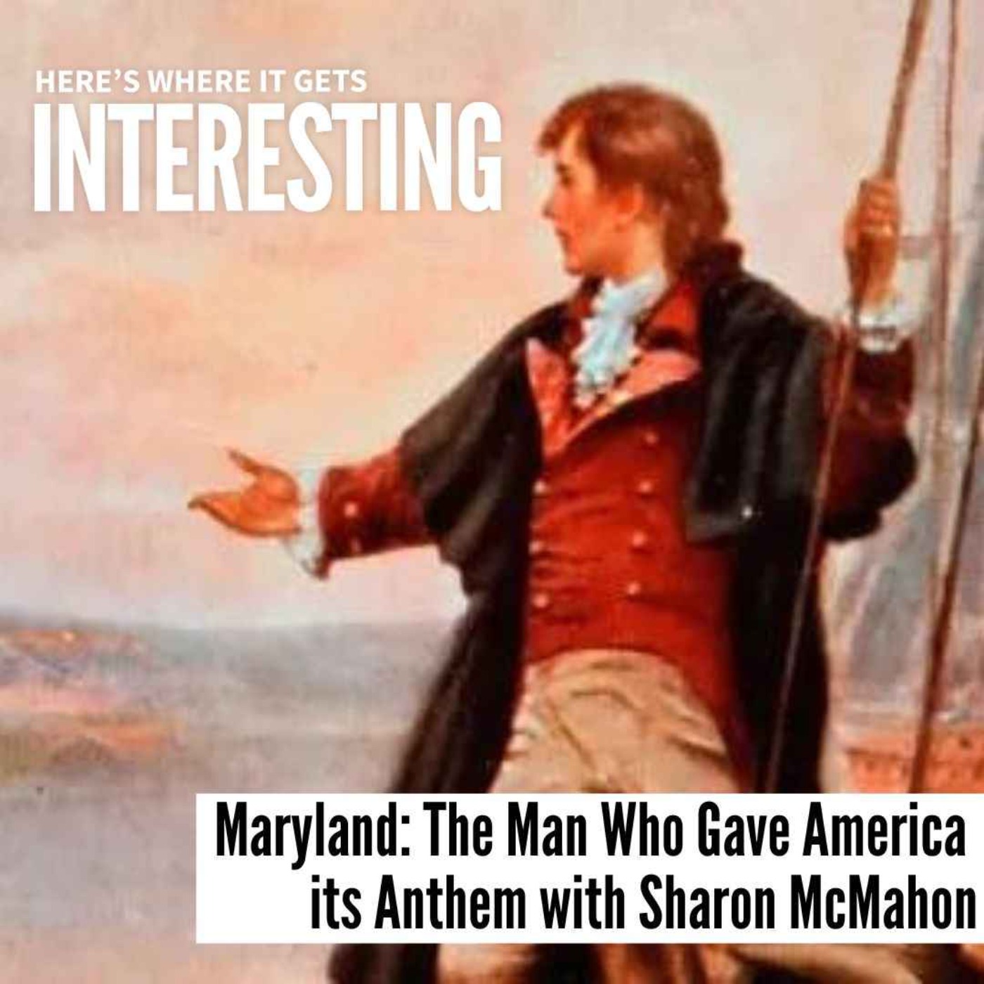 Maryland: The Man Who Gave America its Anthem with Sharon McMahon episode artwork