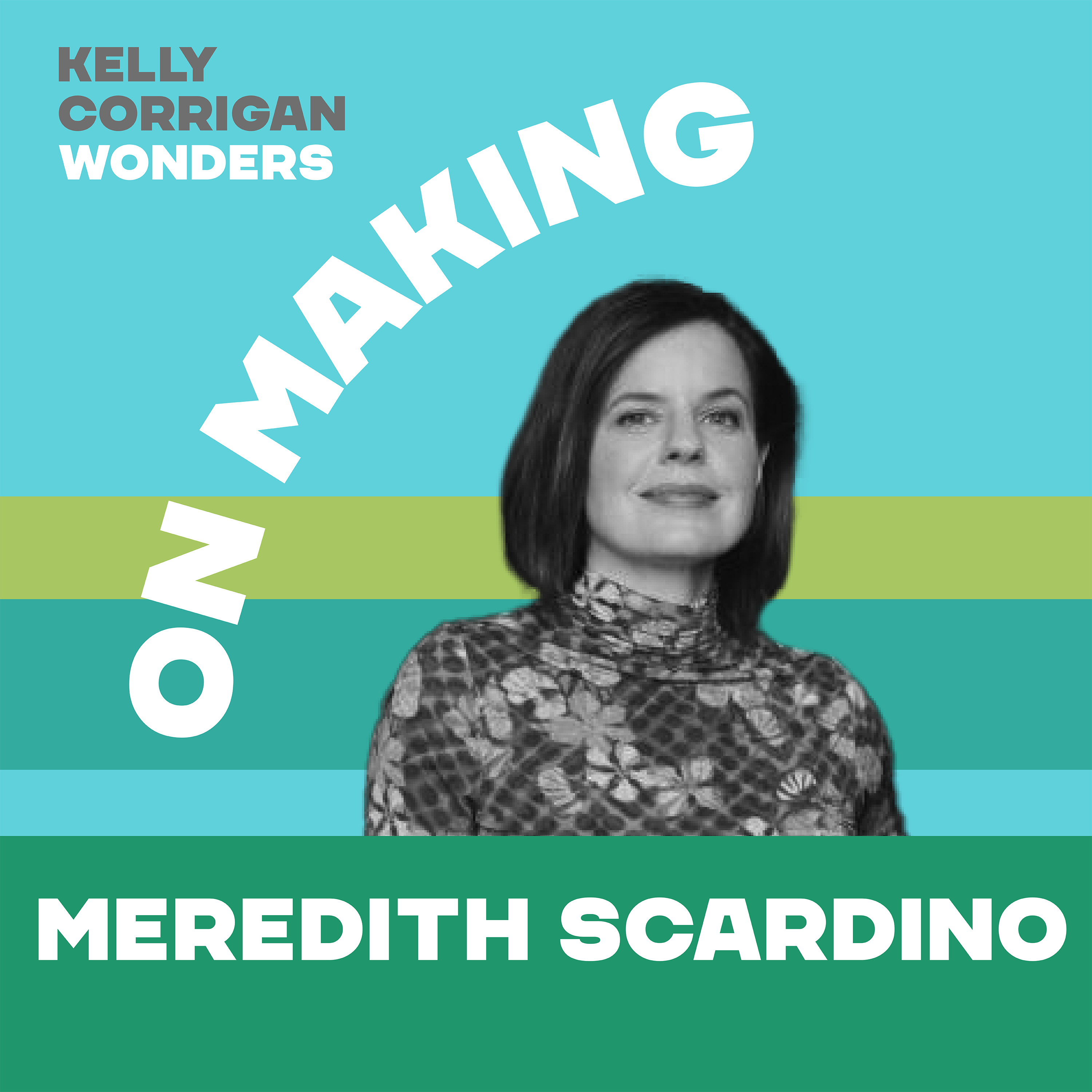 Deep Dive with Meredith Scardino on Making