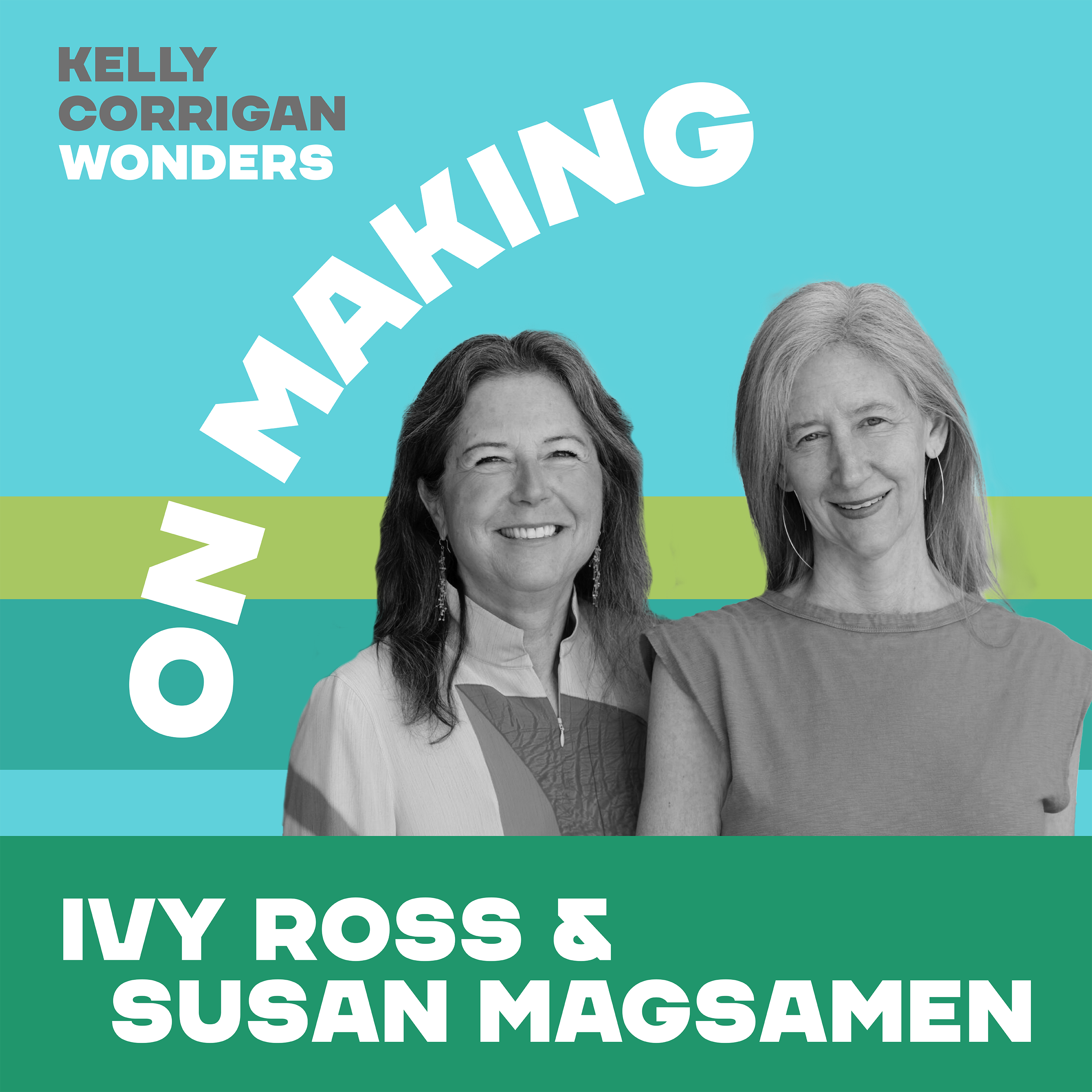 Deep Dive with Susan Magsamen and Ivy Ross on Making