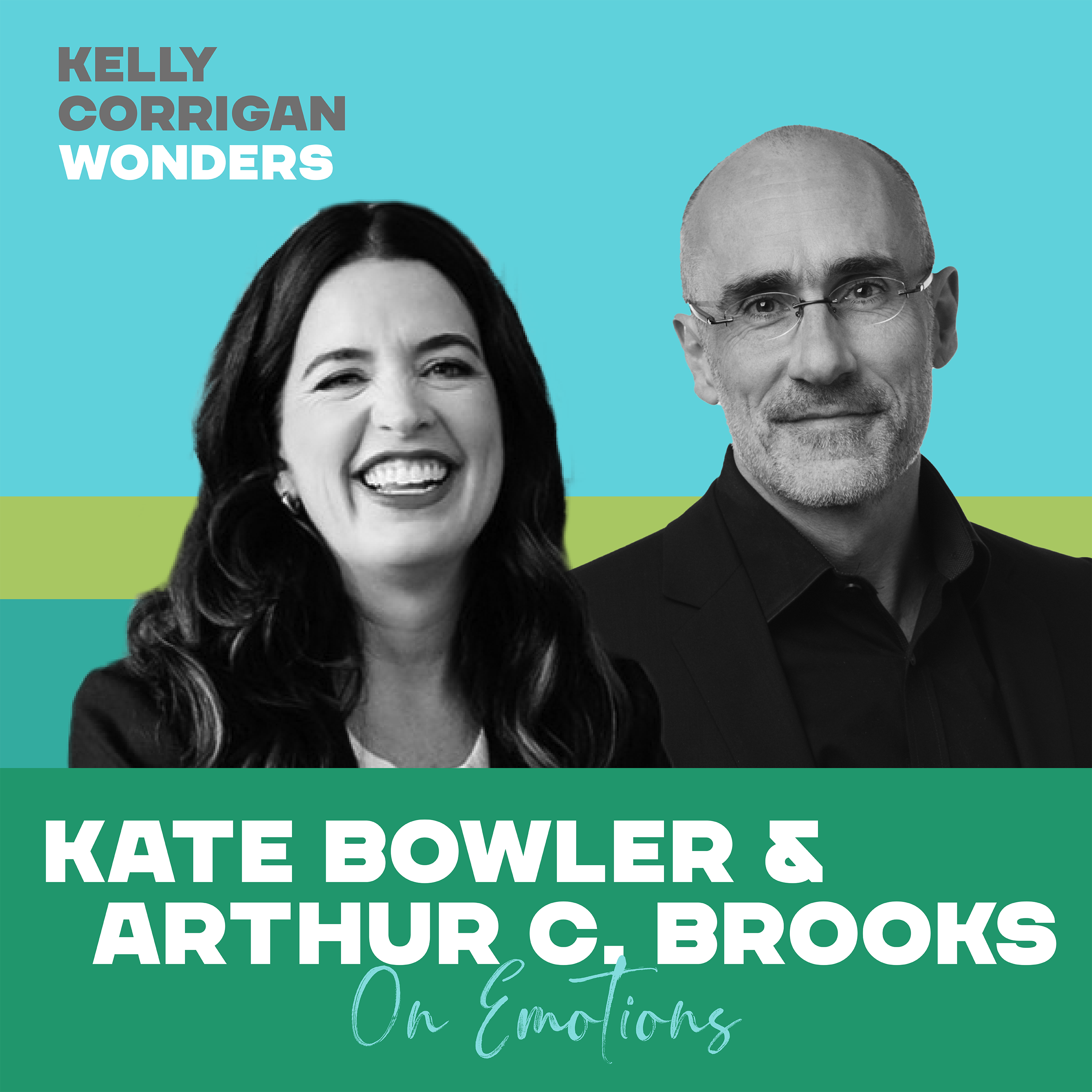 Deep Dive with Kate Bowler and Arthur C. Brooks on Emotions