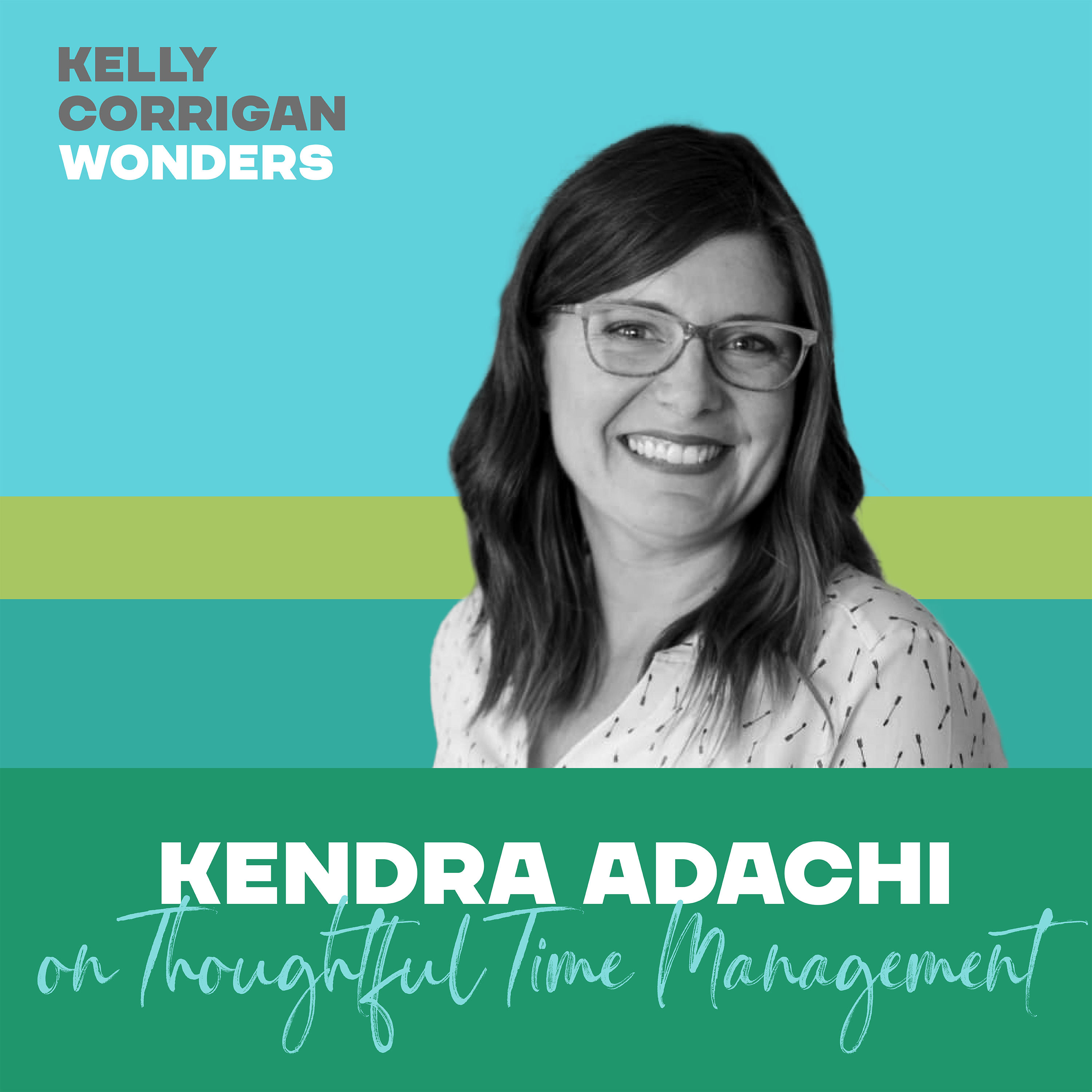 Deep Dive with Kendra Adachi on Thoughtful Time Management