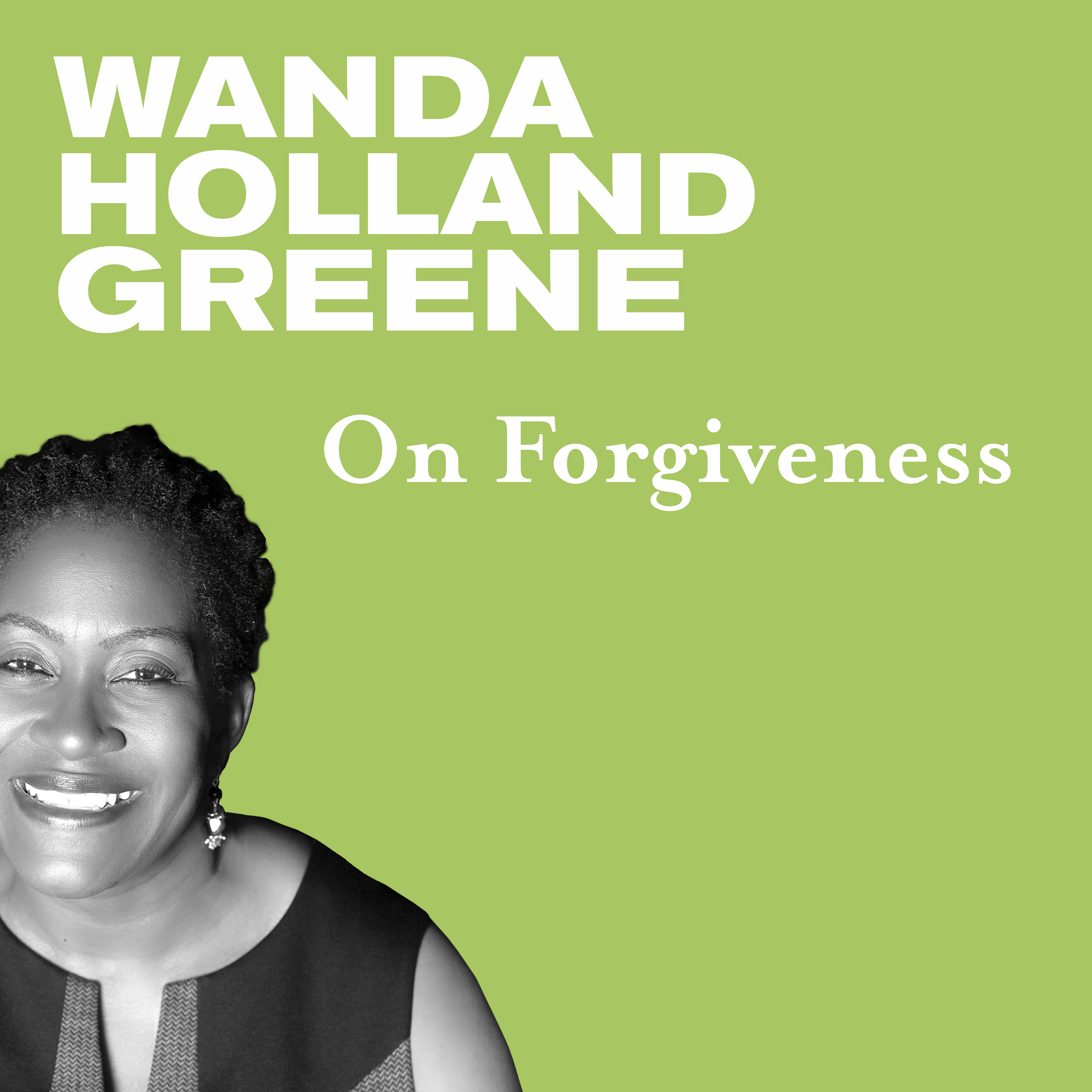 Thumbnail for "Three Stories of Extraordinary Forgiveness with Wanda Holland Greene".