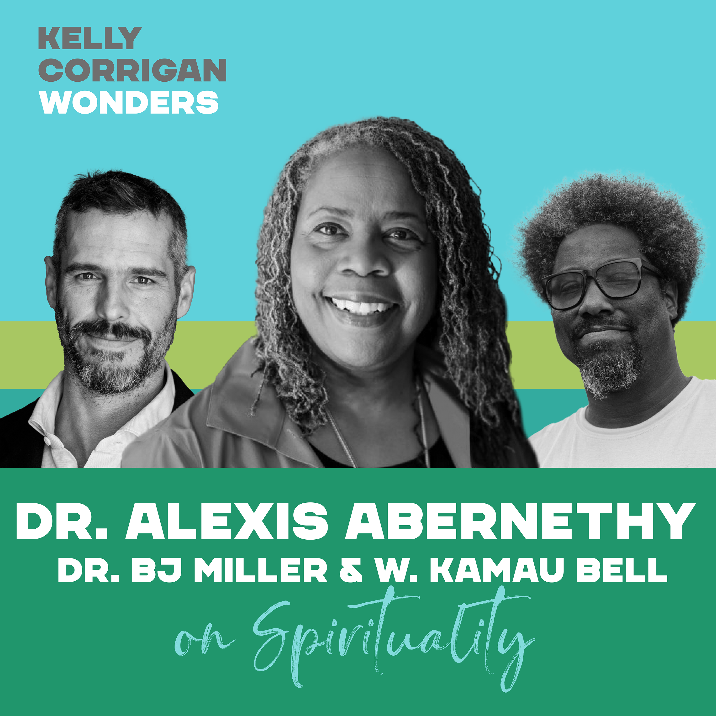 Going Deep on Spirituality and Well Being with Alexis Abernathy, W. Kamau Bell and Dr. BJ Miller