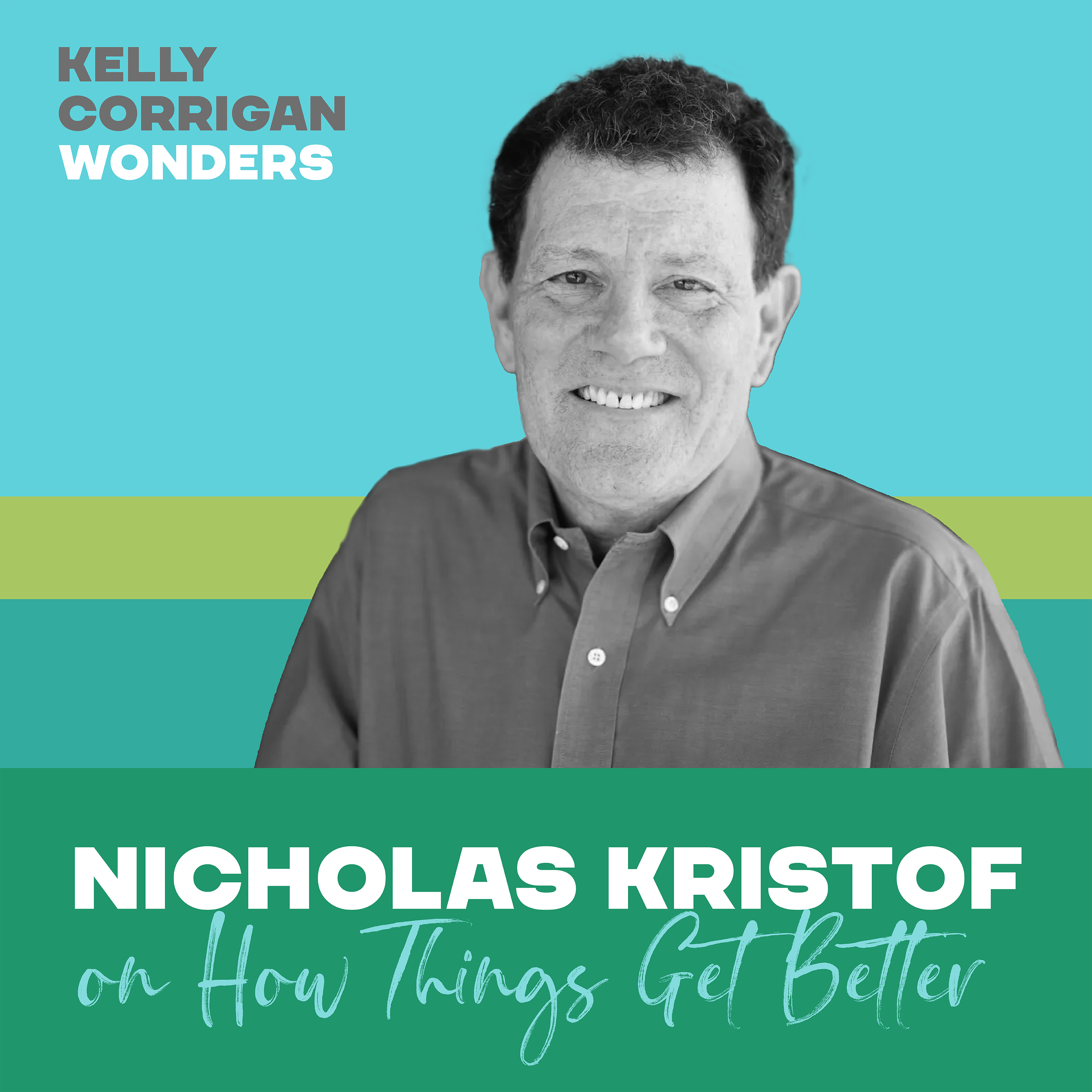 Going Deep on How Things Get Better with Nicholas Kristof