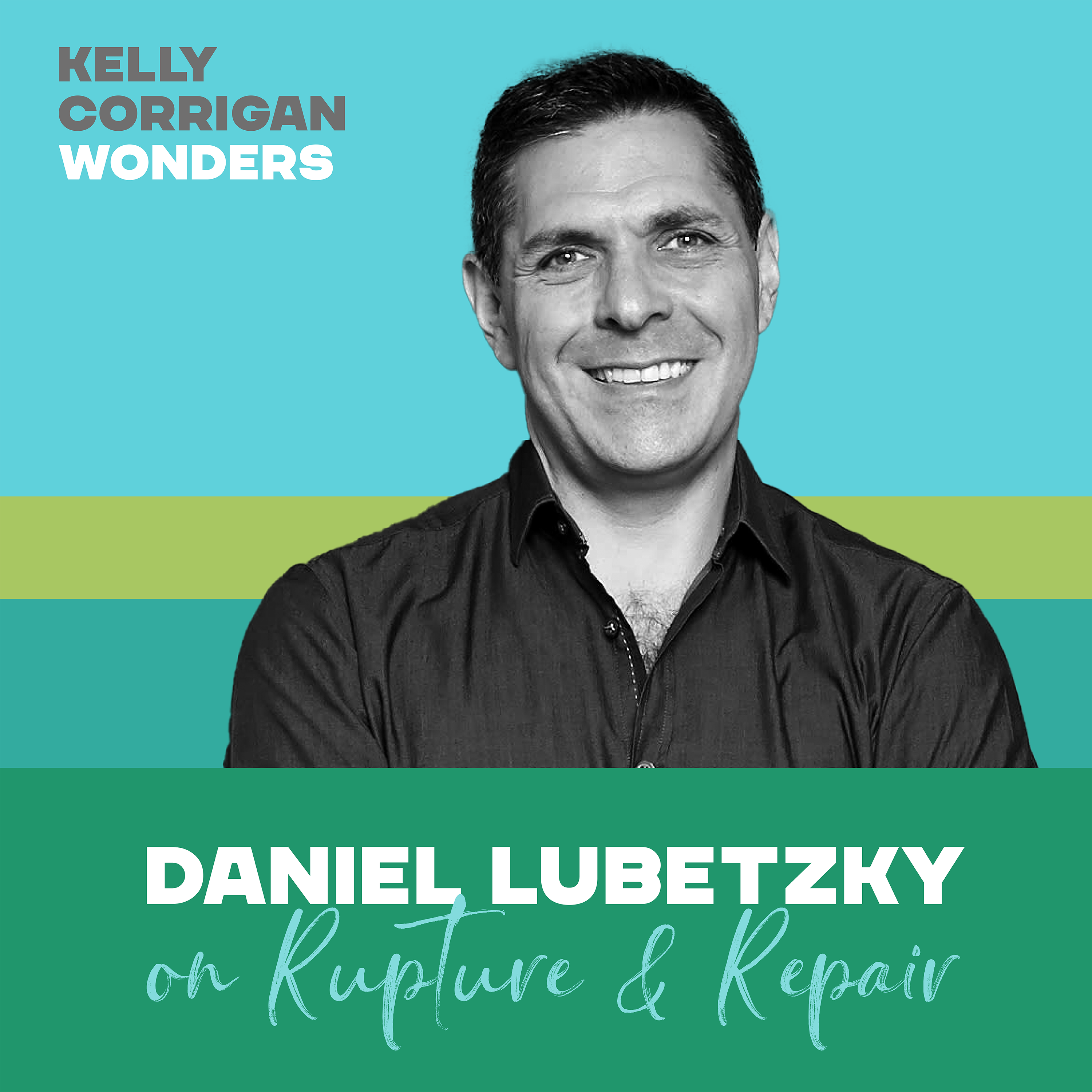 Going Deep with Daniel Lubetzky on Rupture & Repair