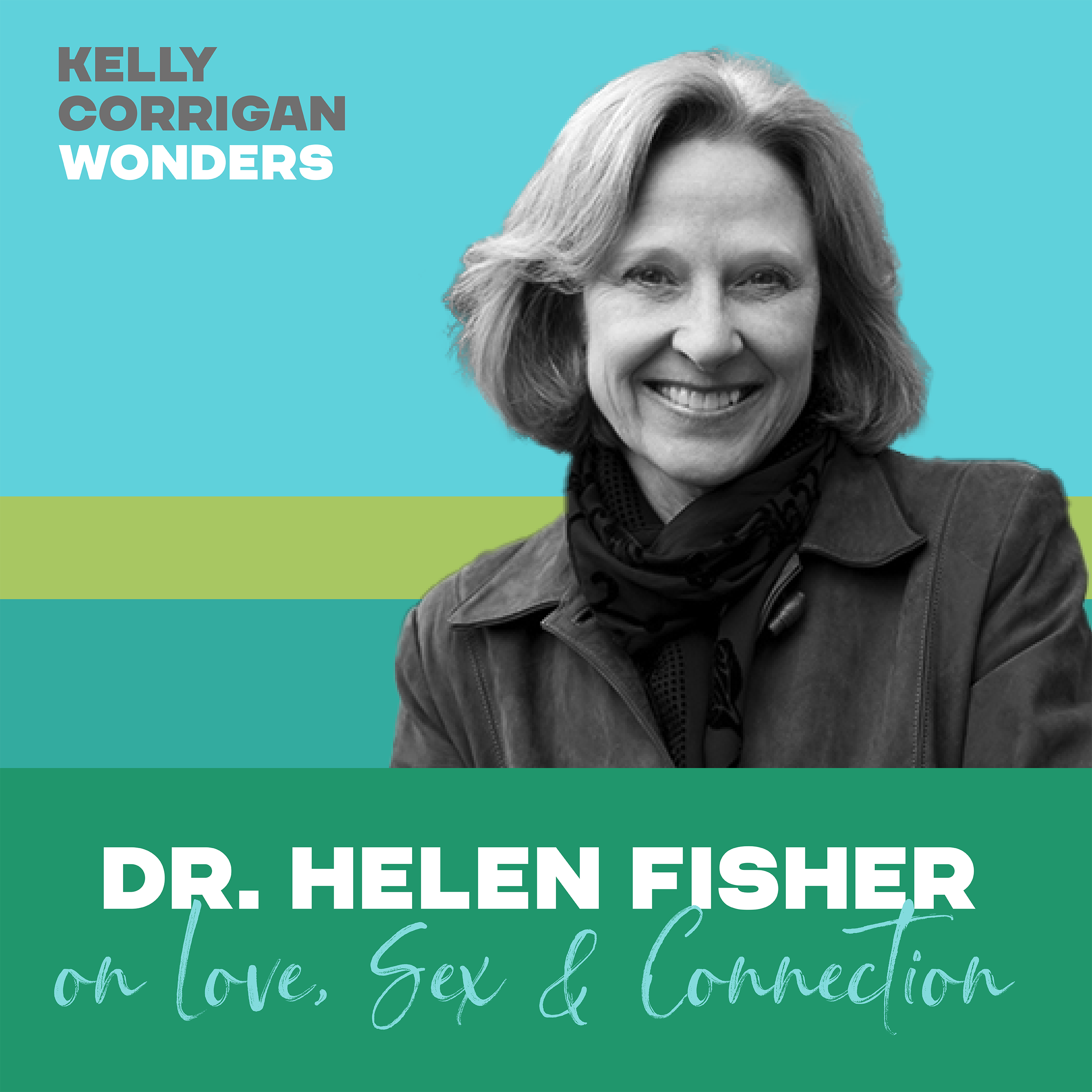 Bonus Episode:  Going Deep with Helen Fisher on Love, Sex and Connection