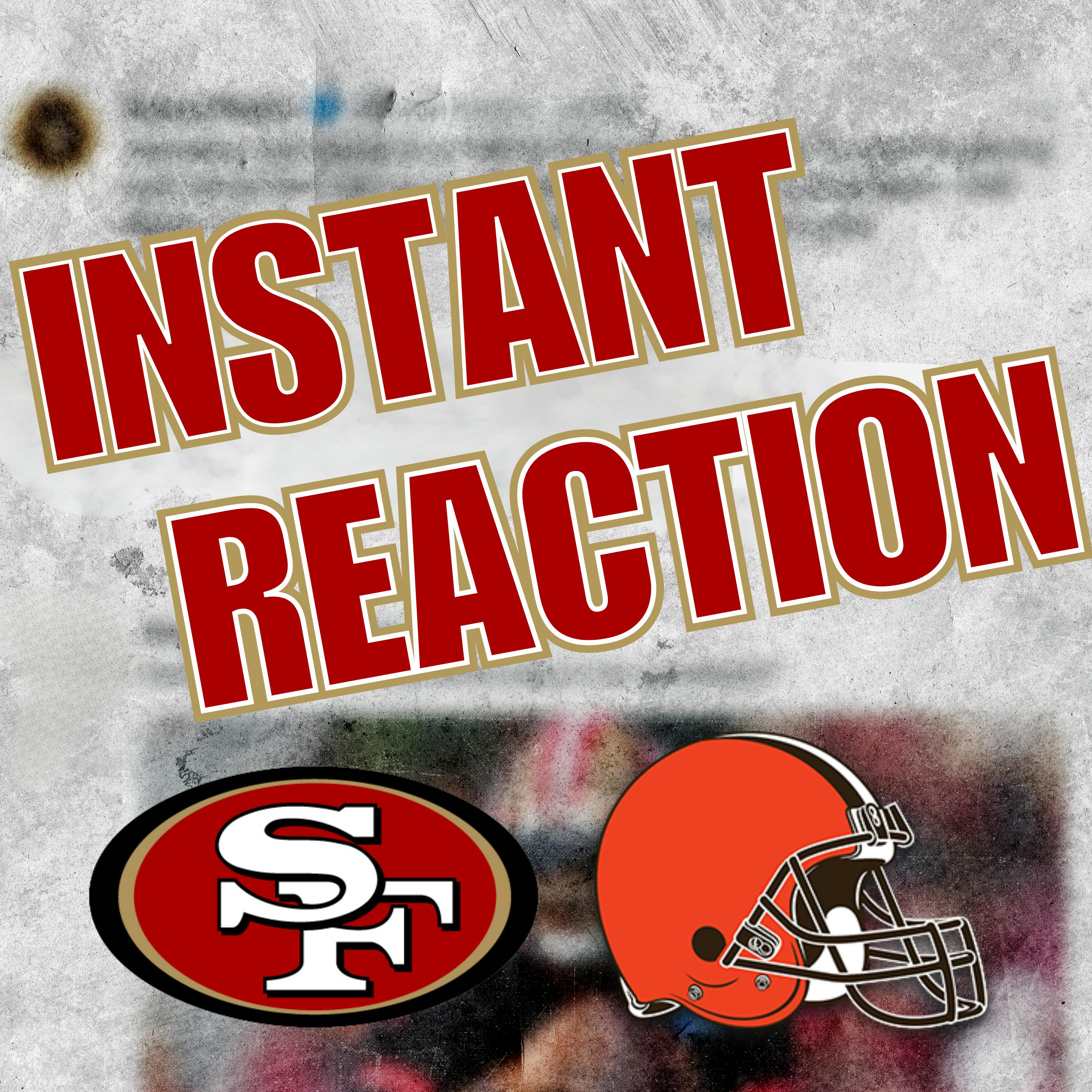Instant Reaction: 49ers play the perfect game to beat the Browns episode artwork