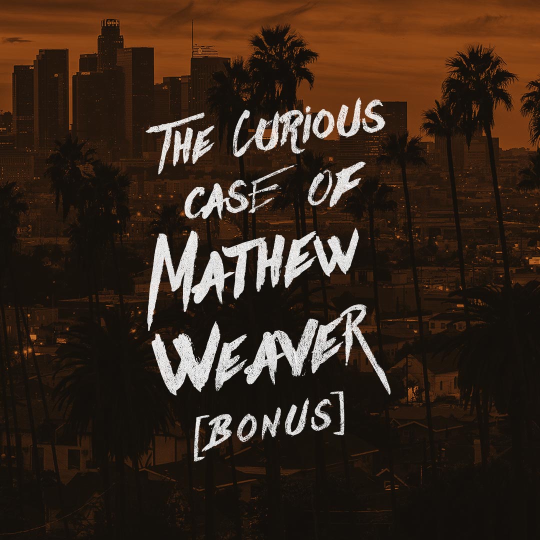The Curious Case of Matthew Weaver [Bonus Episode 2] artwork
