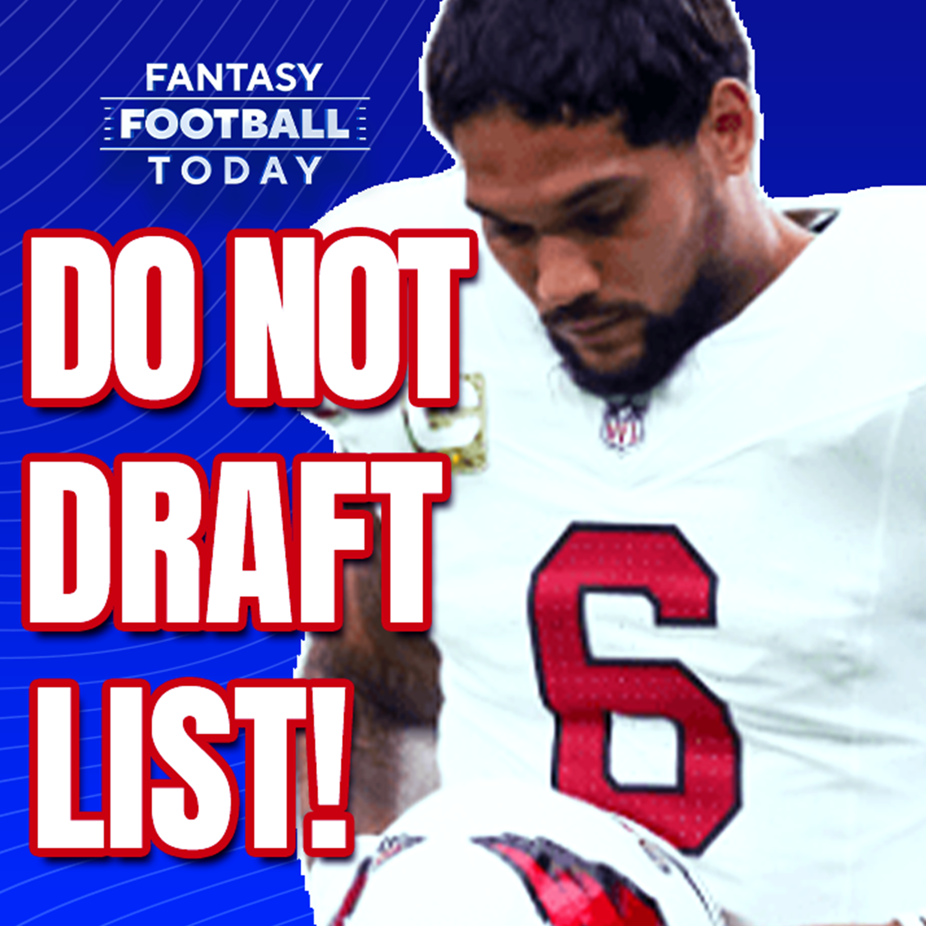 DO NOT DRAFT LIST and Training Camp Risers! (07/29 Fantasy Football Podcast) episode artwork