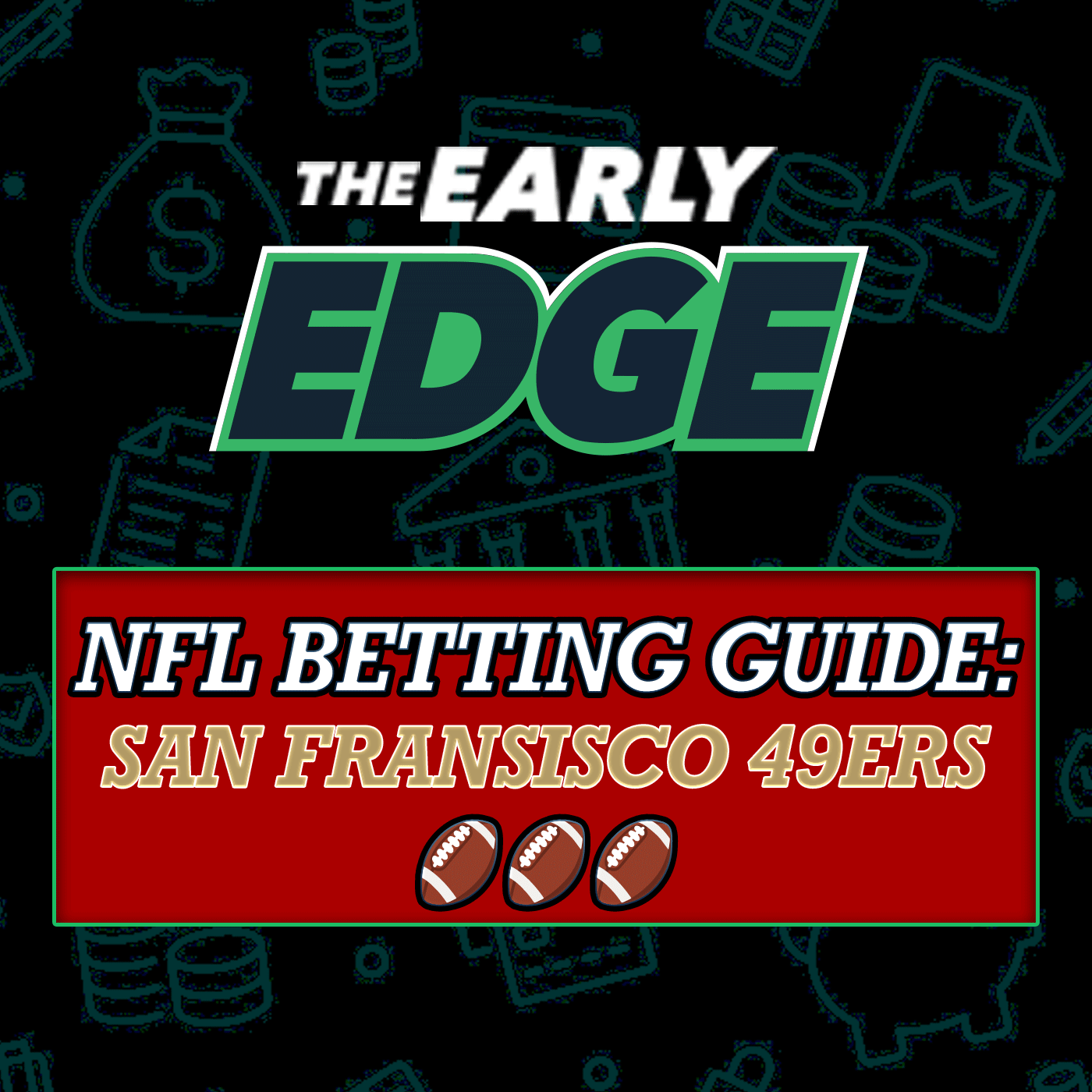 NFL 2025 Betting Guide: San Fransisco 49ers - Our Experts LOVE the Niners + Super Bowl Predictions + Win Totals + Props! episode artwork