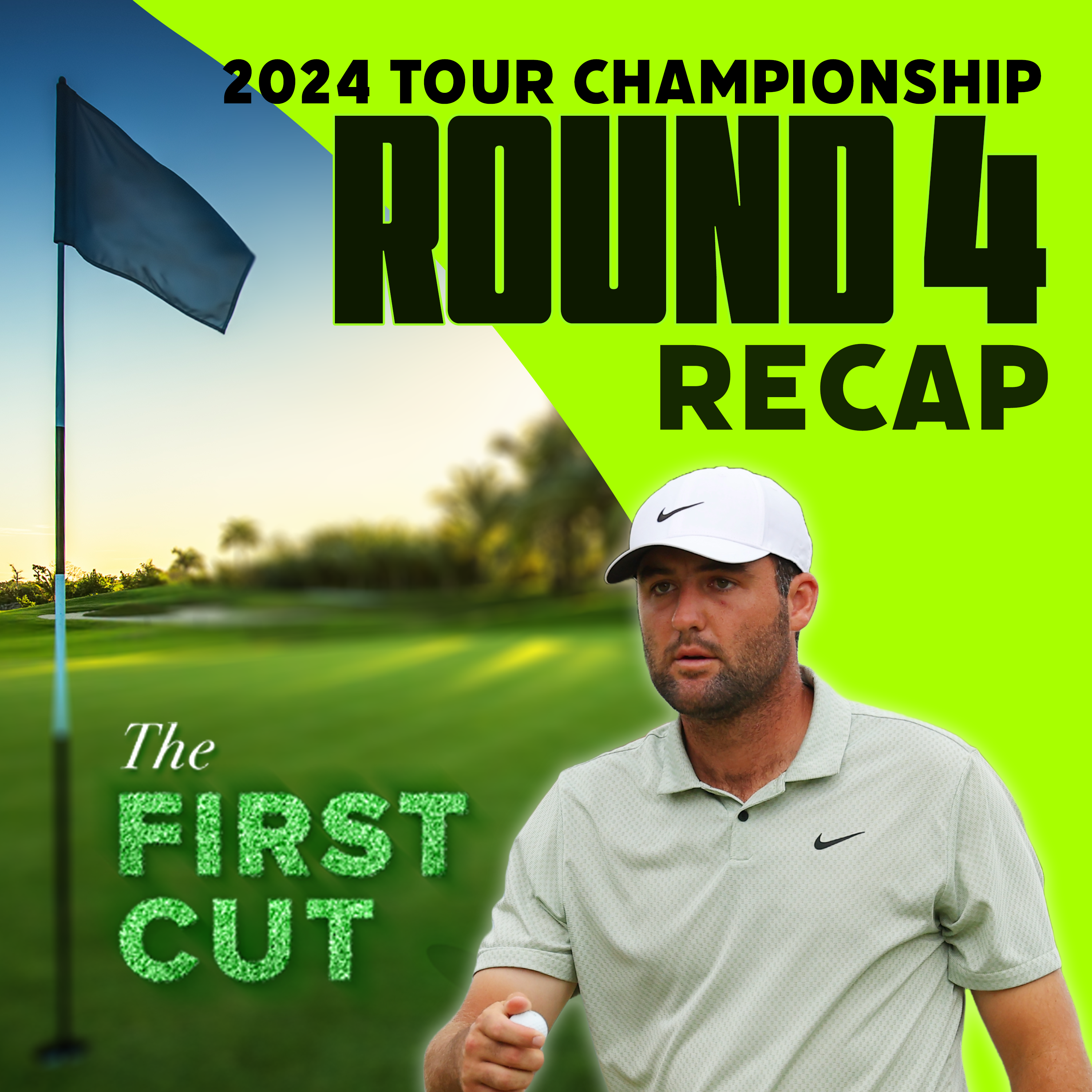 The Year of Scottie Scheffler - 2024 TOUR Championship Recap | The First Cut Podcast episode artwork