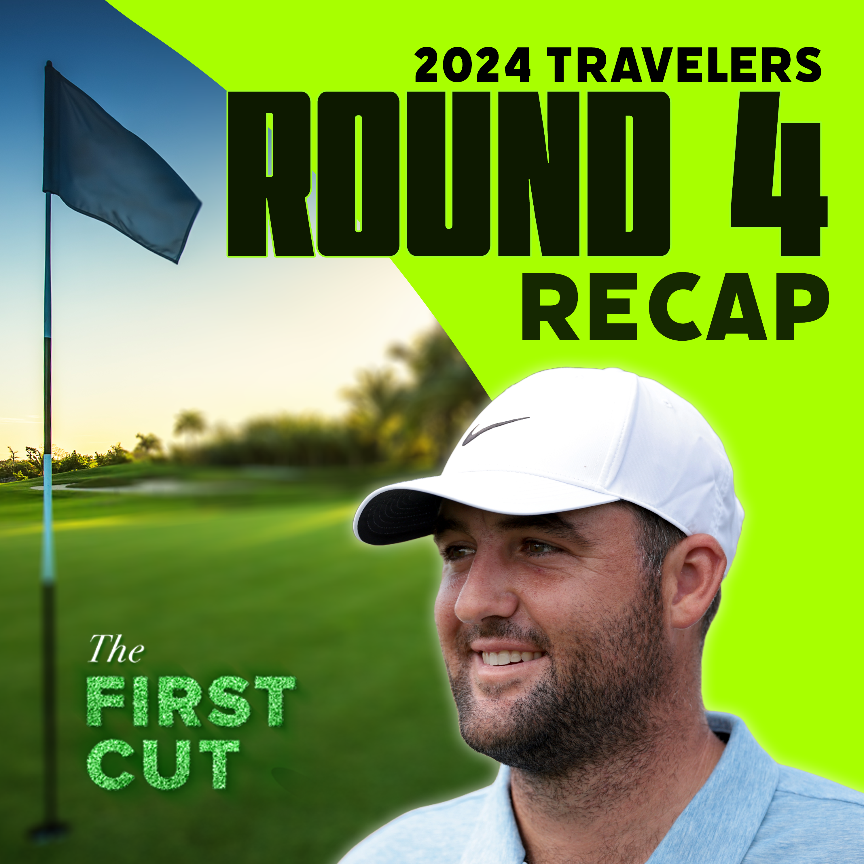 Scottie Scheffler Gets No. 6 in 2024 - 2024 Travelers Championship Recap | The First Cut Podcast episode artwork