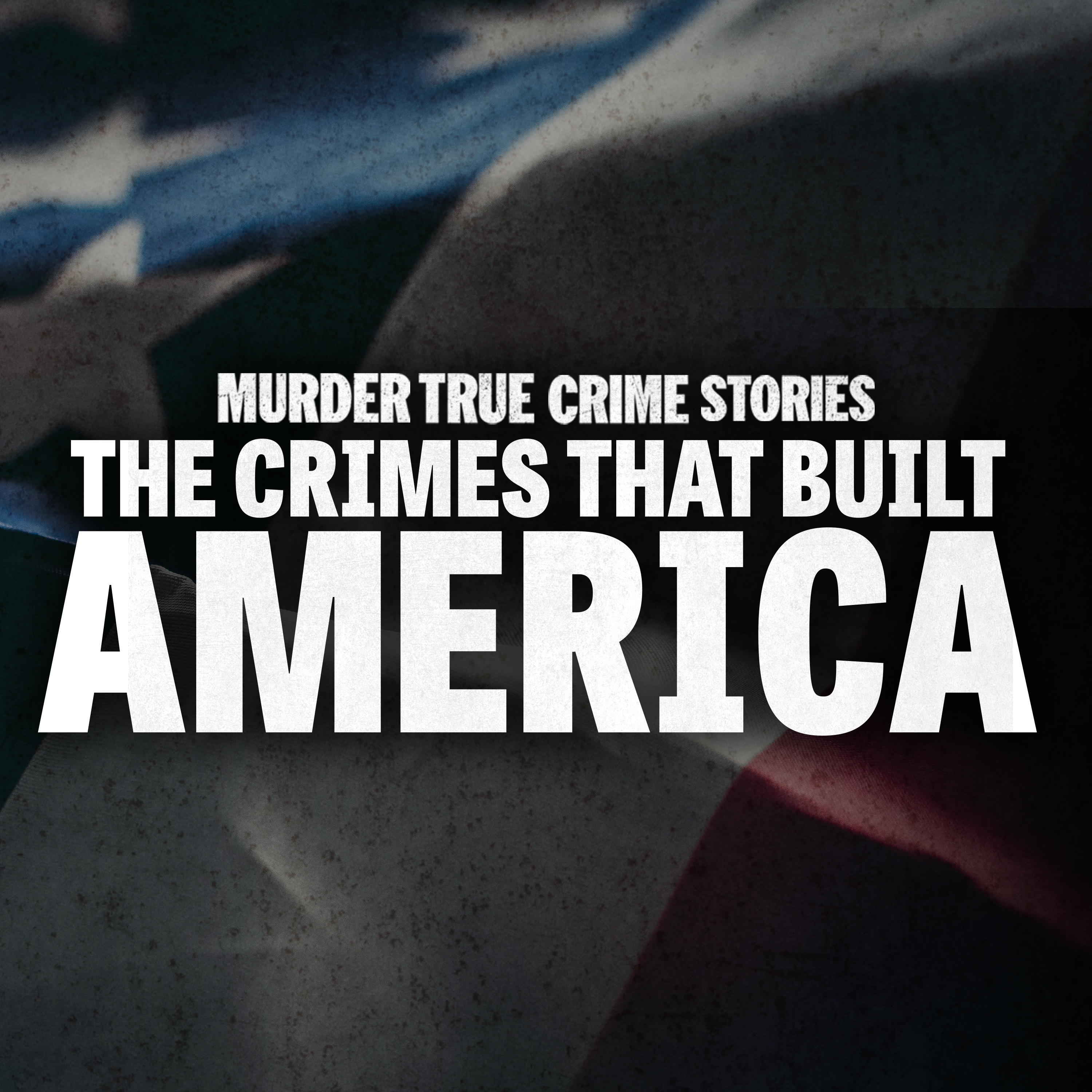 The Crimes that Built America | Murder: True Crime Stories episode artwork