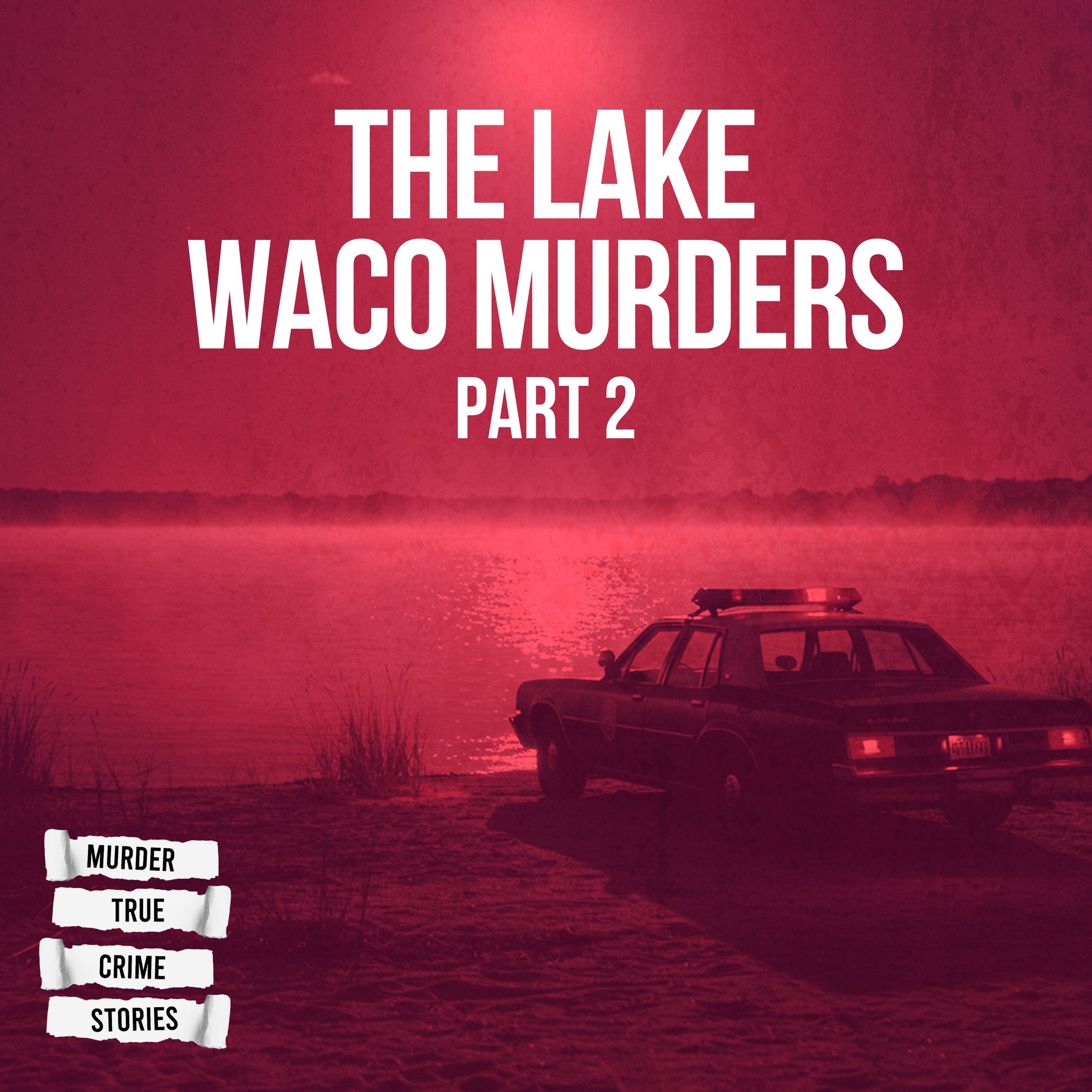SOLVED: The Lake Waco Murders 2
