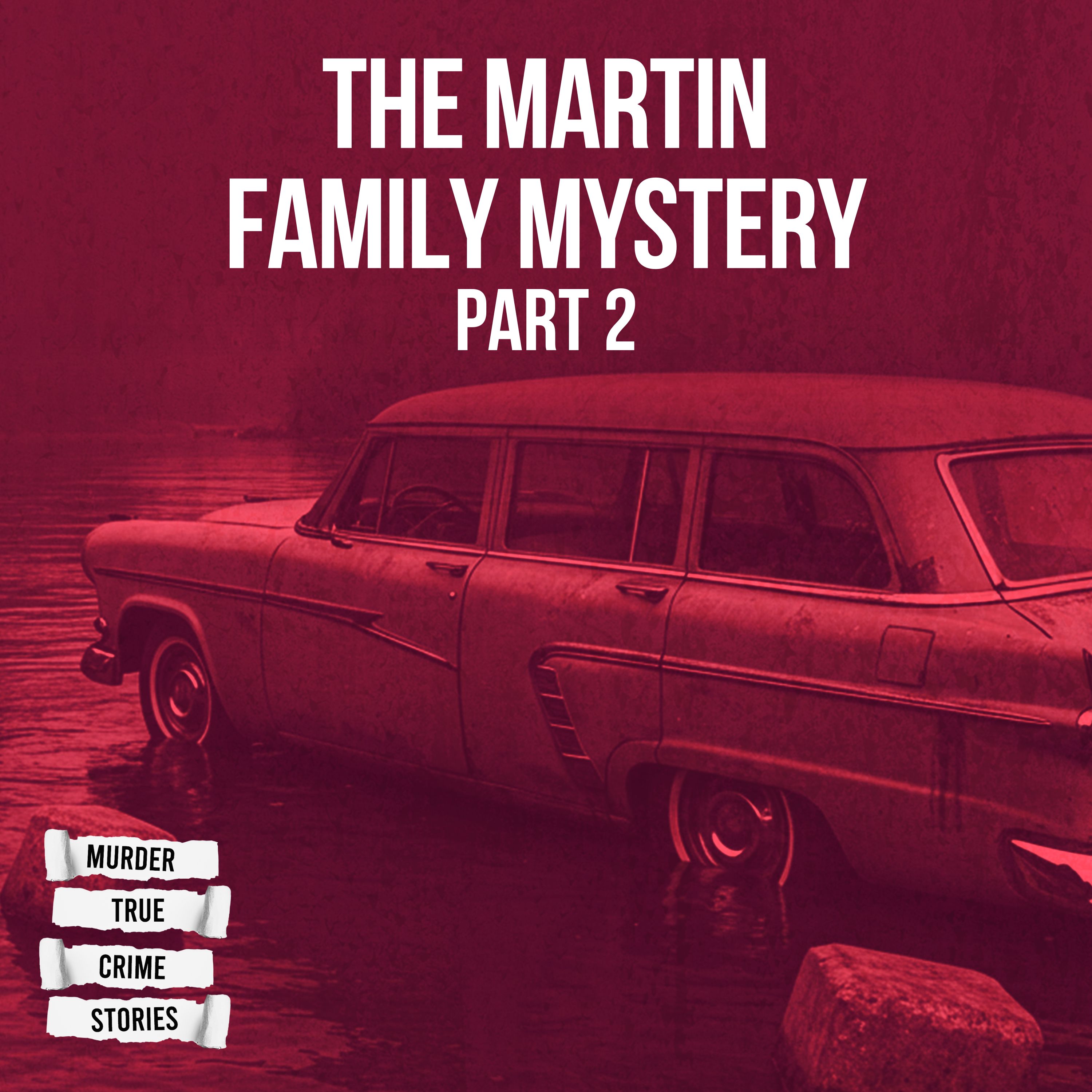 UNSOLVED: The Martin Family Mystery 2