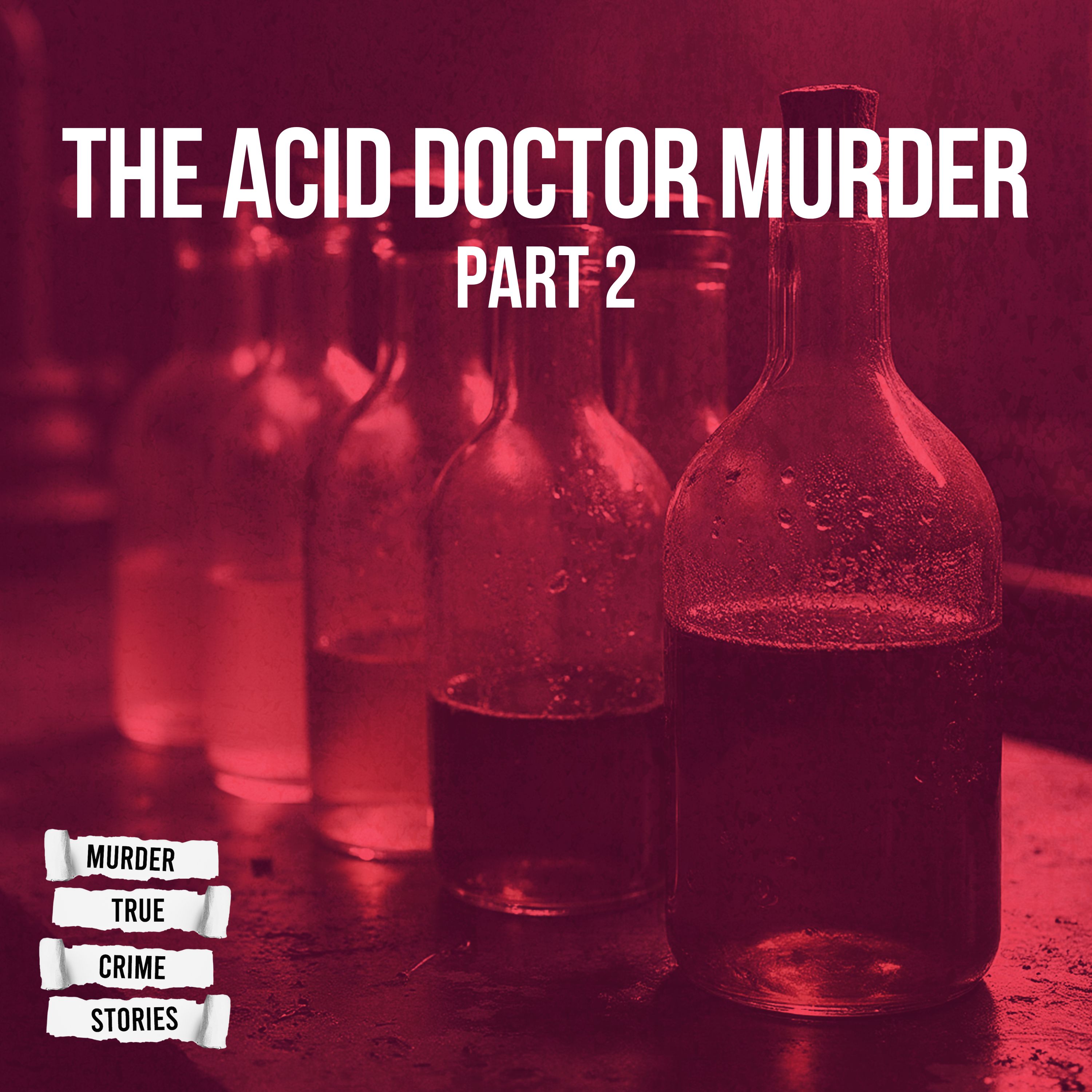 SOLVED: The Acid Doctor Murder 2