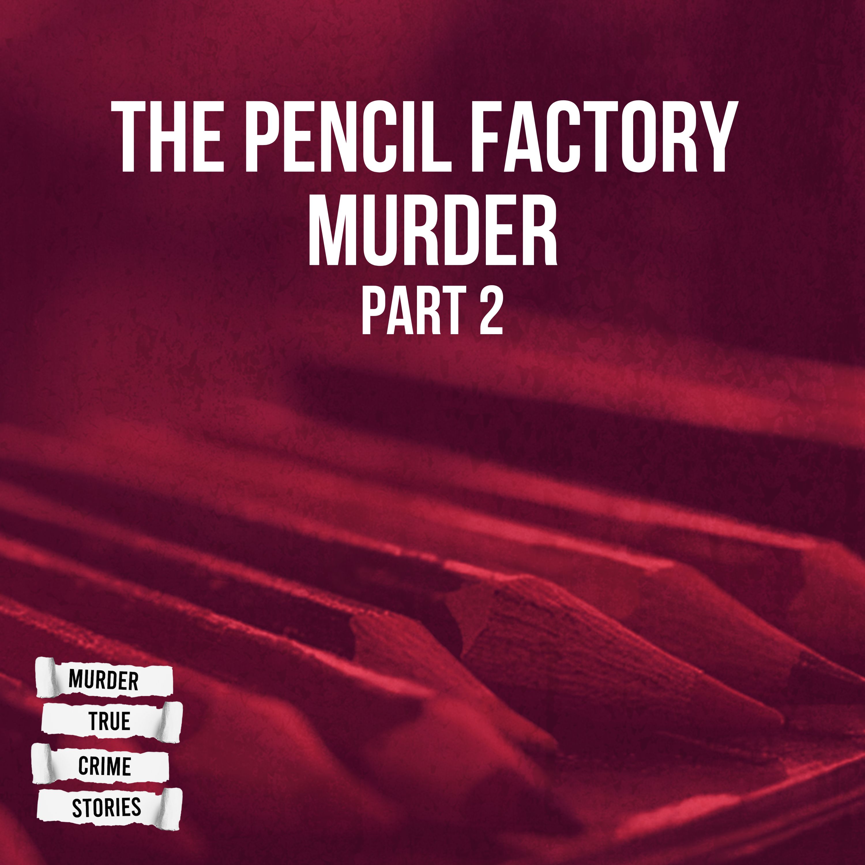 UNSOLVED: The Pencil Factory Murder 2